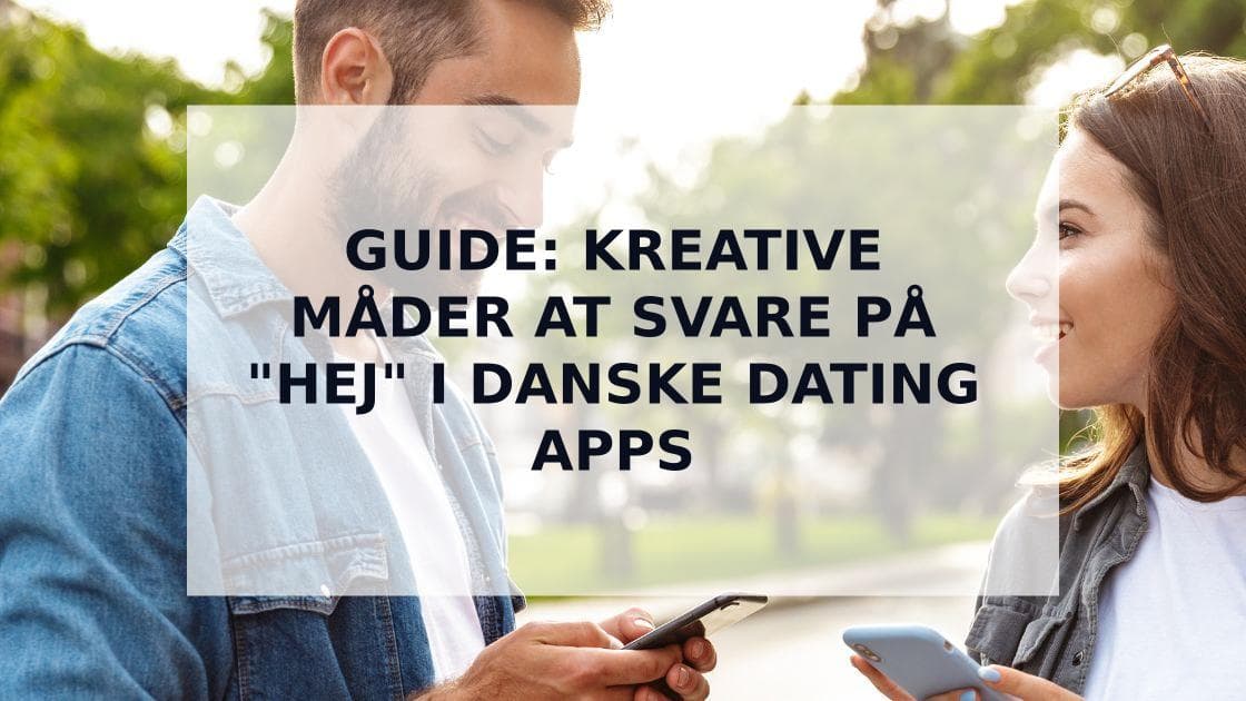 Cover Image for Sådan svarer du på "hej" beskeder på danske dating apps | Effektive tips