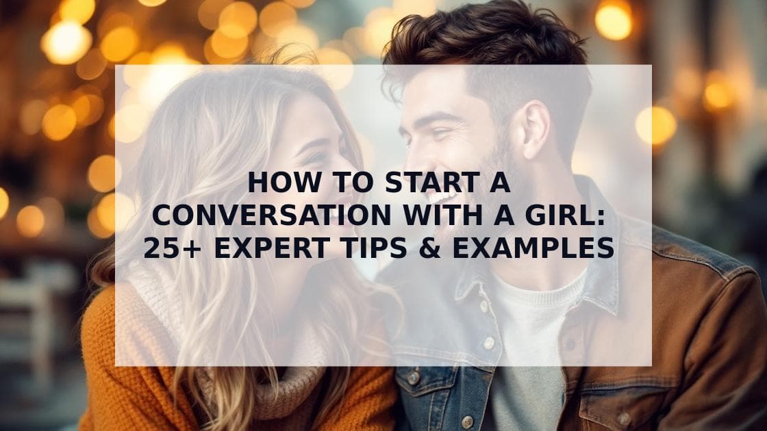 Cover Image for How to Start a Conversation with a Girl: Expert Tips for Online Dating Success
