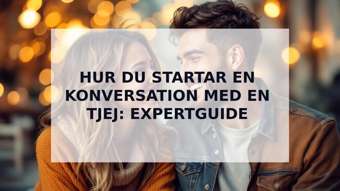 Cover Image for Enkla sätt att starta en konversation med en tjej på dejtingappar