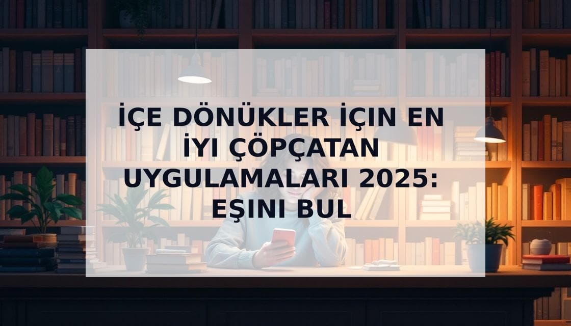 Cover Image for İçe Dönükler İçin Çöpçatan Uygulamaları: Sosyal Tükenme Olmadan Aşkı Bulmak