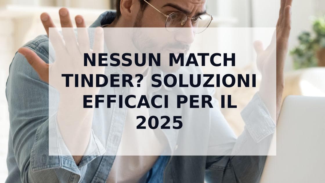 Cover Image for Nessun Match su Tinder? La Guida Completa per Trasformare il Tuo Profilo nel 2025
