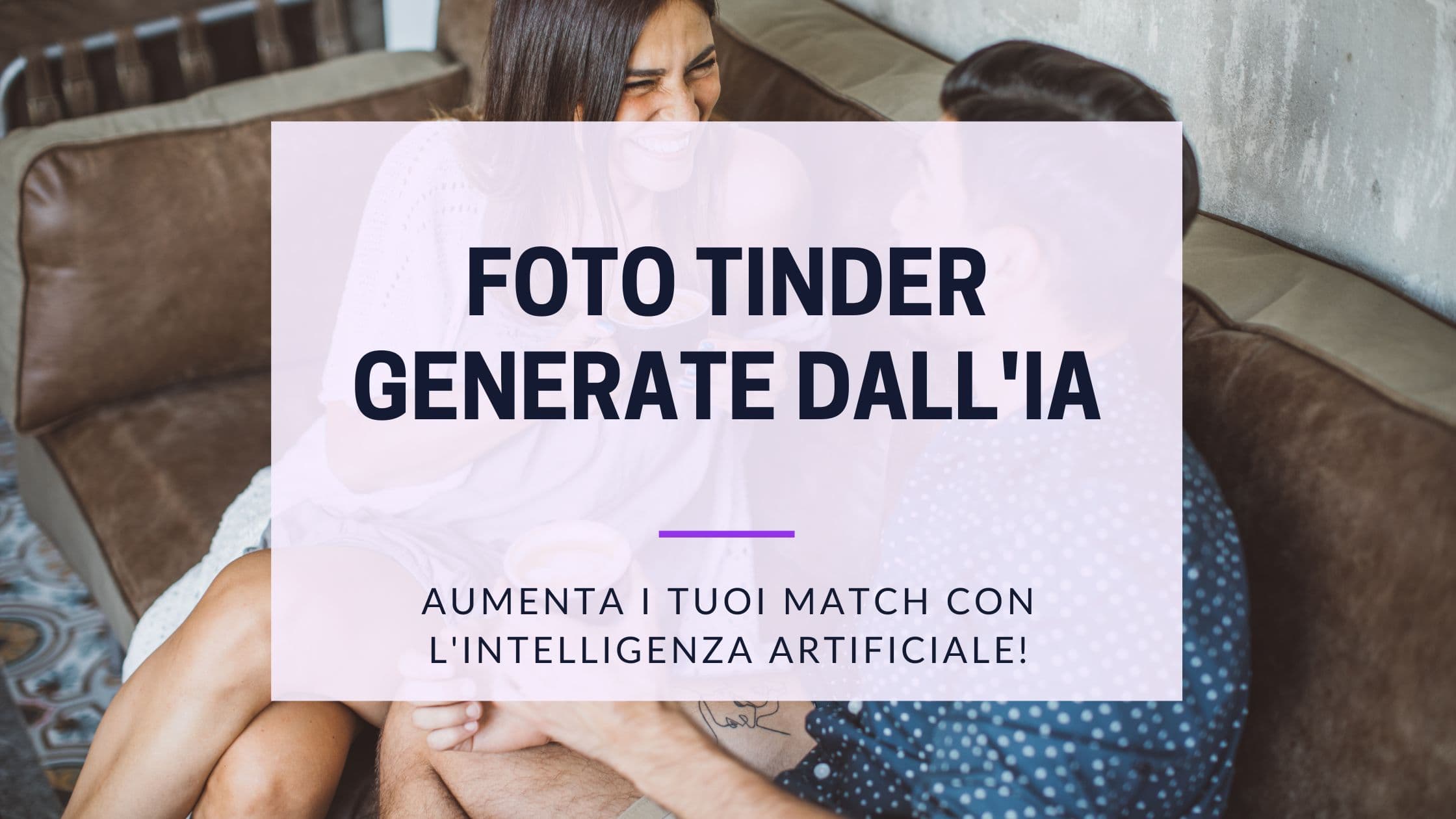 Cover Image for Foto Tinder generate dall'IA: Aumenta i tuoi Match con l'Intelligenza Artificiale