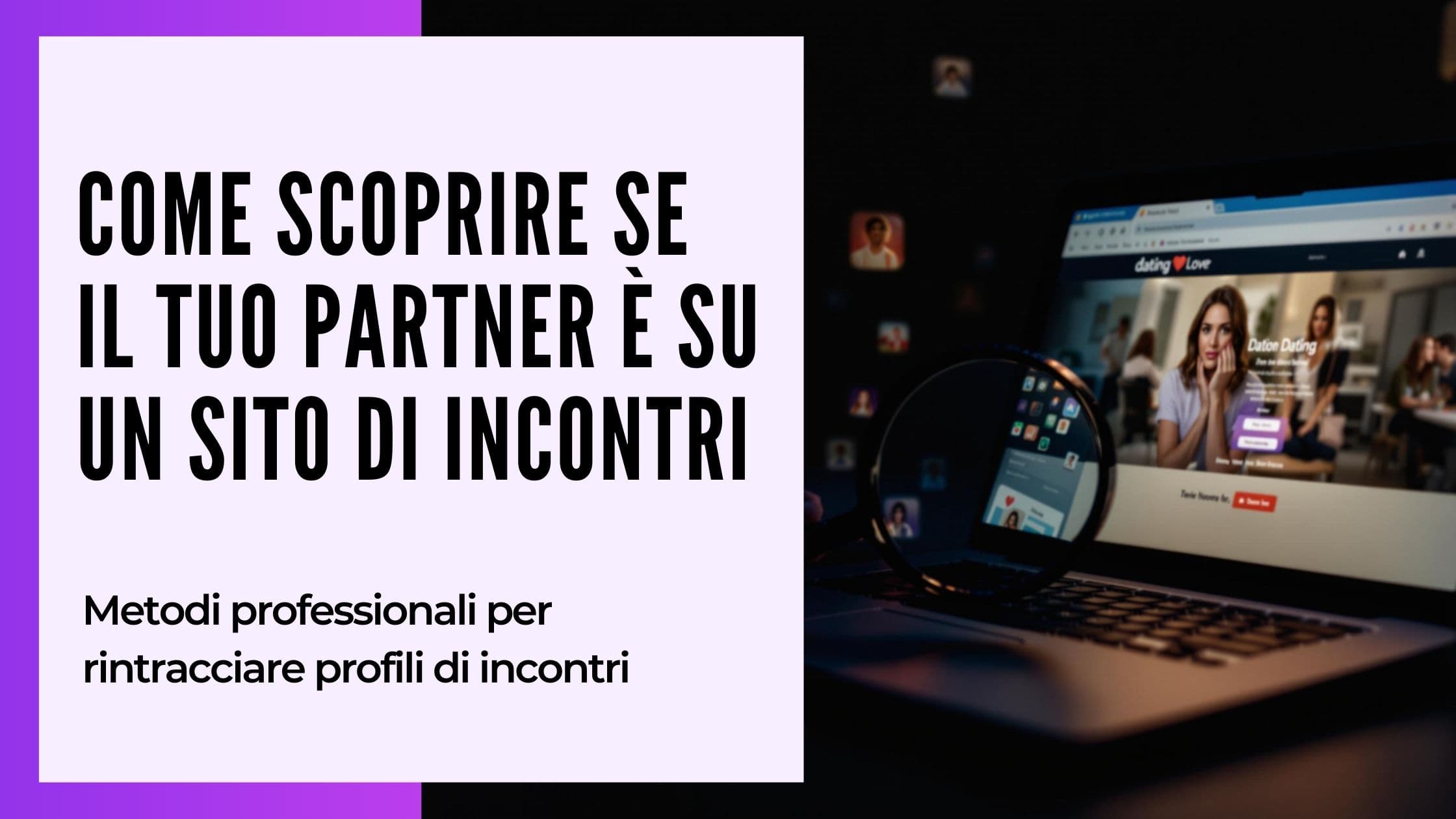 Cover Image for Come scoprire se il tuo partner è su siti di incontri: 5 metodi collaudati nel 2025
