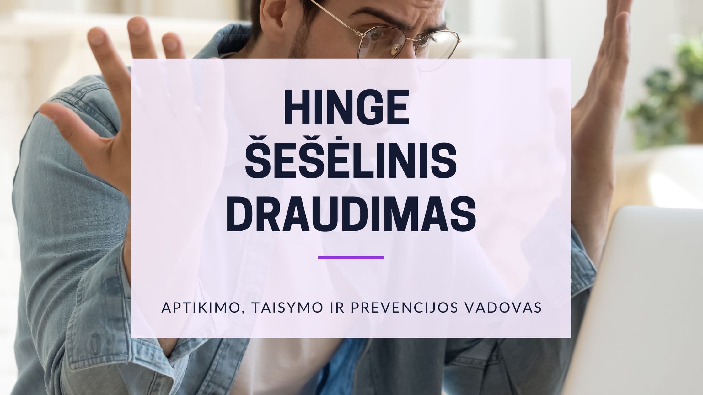 Cover Image for Hinge šešėlių draudimų supratimas: priežastys, trukmė ir sprendimai