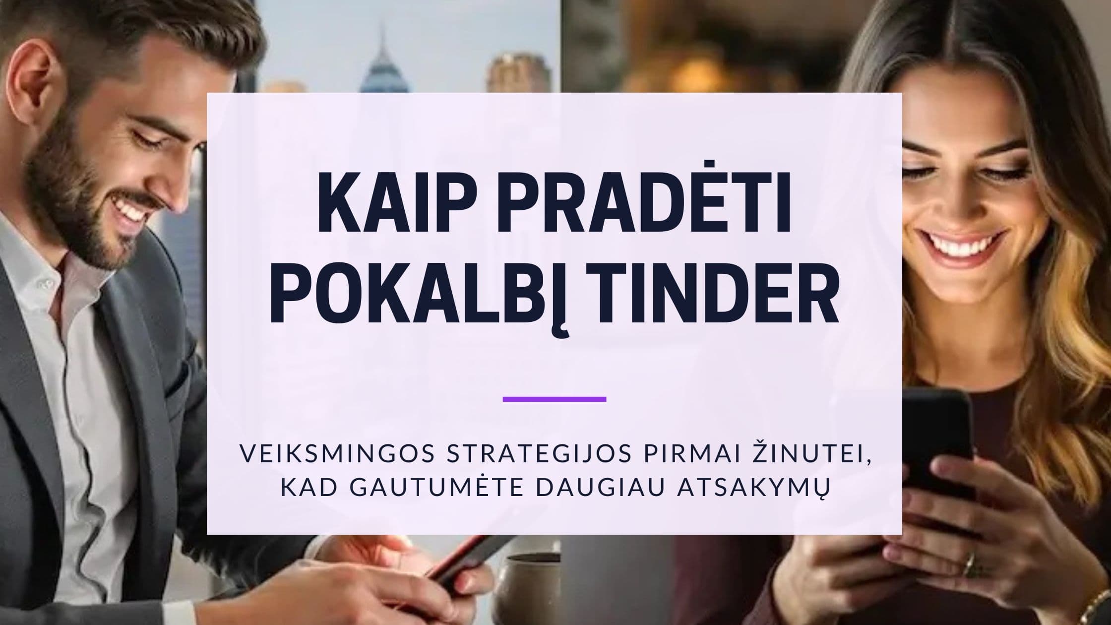 Cover Image for Kaip pradėti pokalbį Tinder: Patarimai pirmai žinutei, kad gautumėte daugiau atsakymų