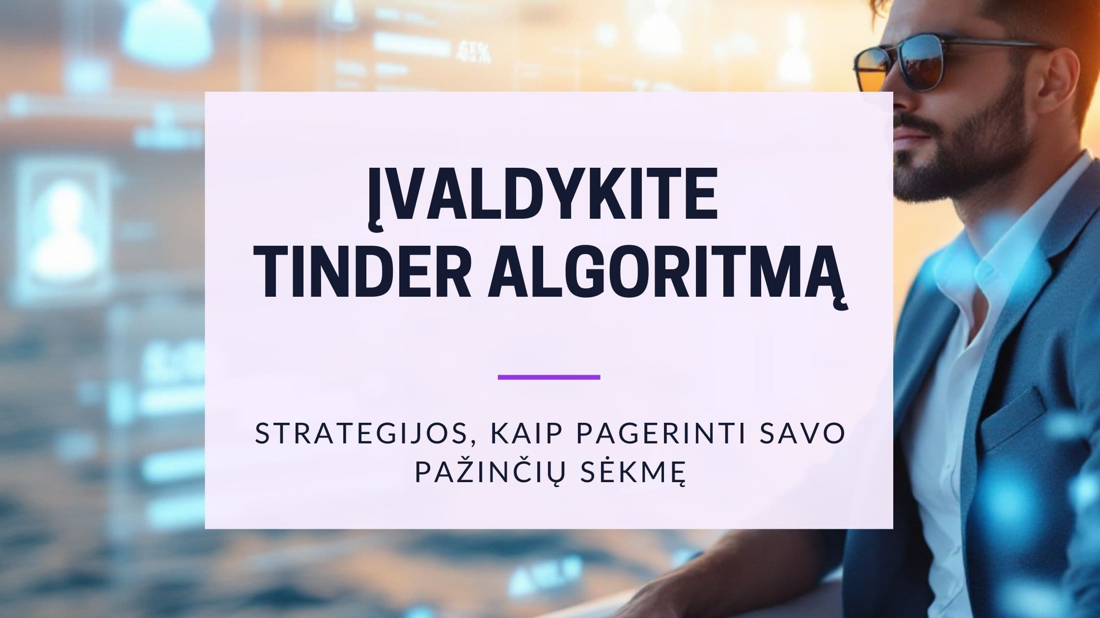 Cover Image for Tinder algoritmo paaiškintas: Patikrintos strategijos sėkmei pasiekti