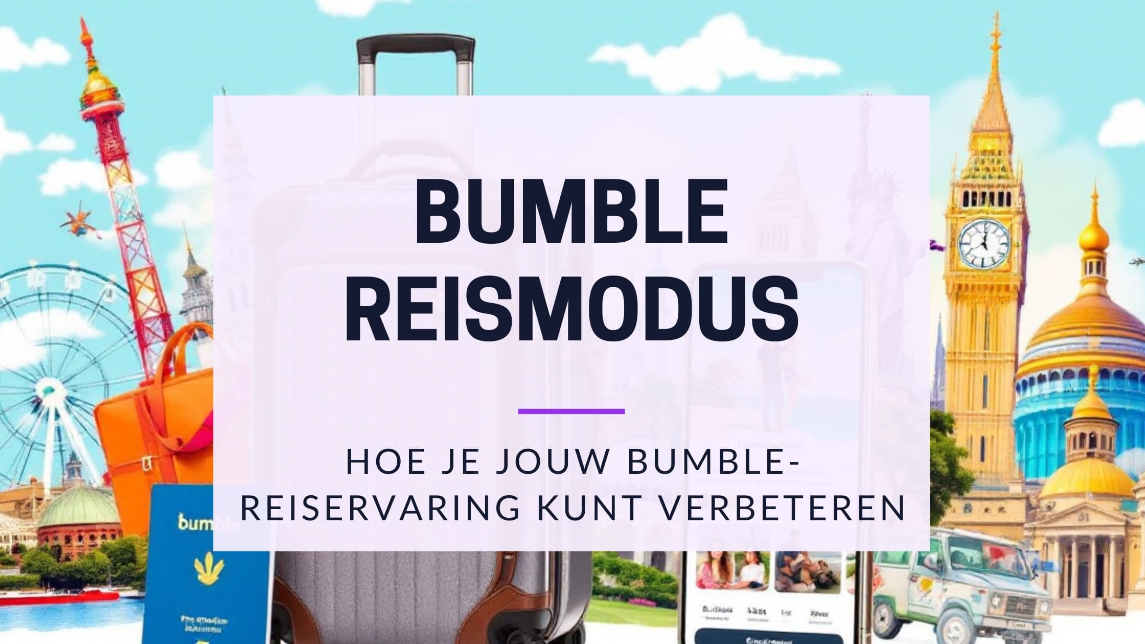 Cover Image for Bumble Reisemodus: Zo vind je wereldwijd dates