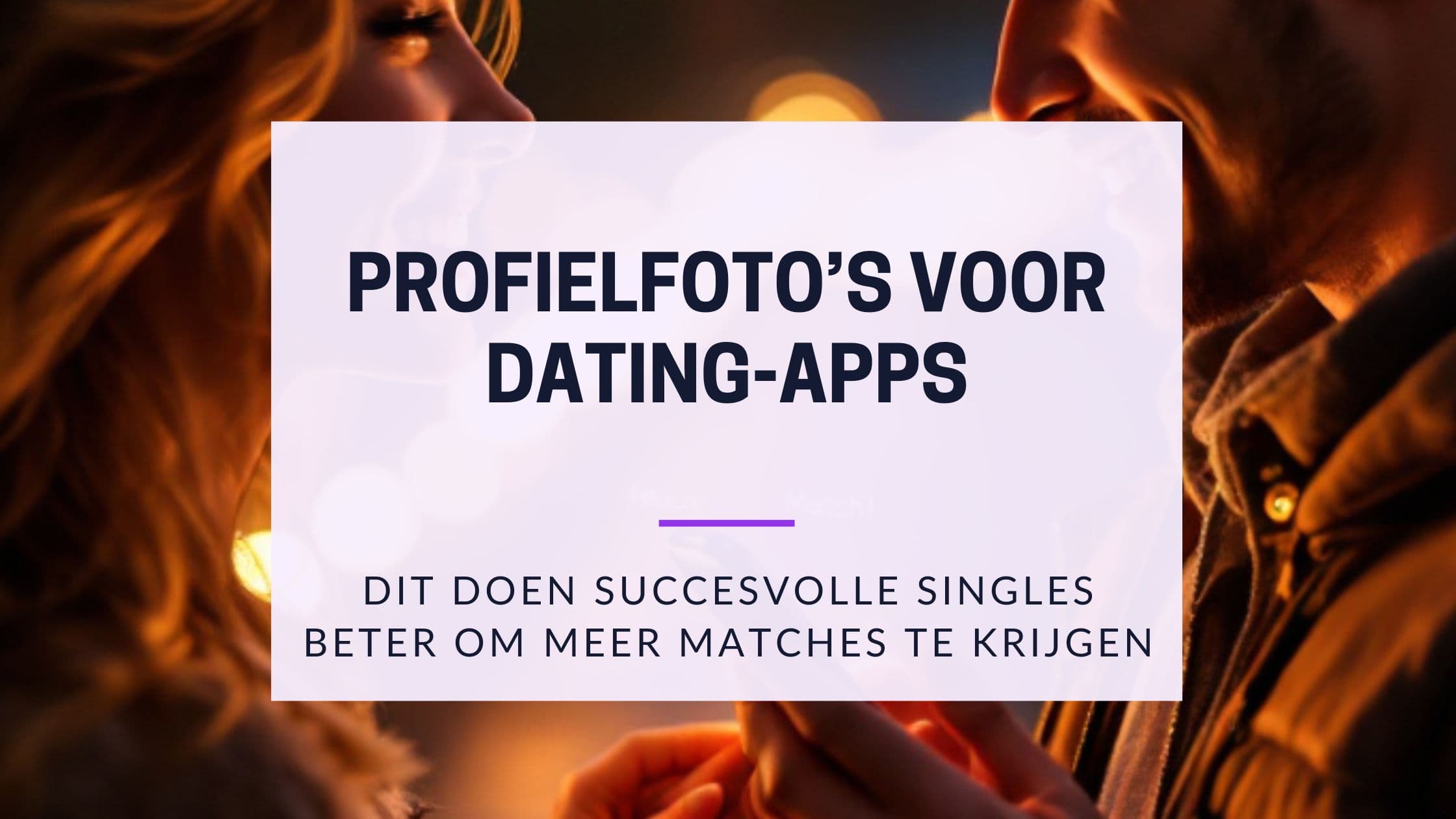 Cover Image for De perfecte profielfoto's voor datingapps: Wat succesvolle singles anders doen