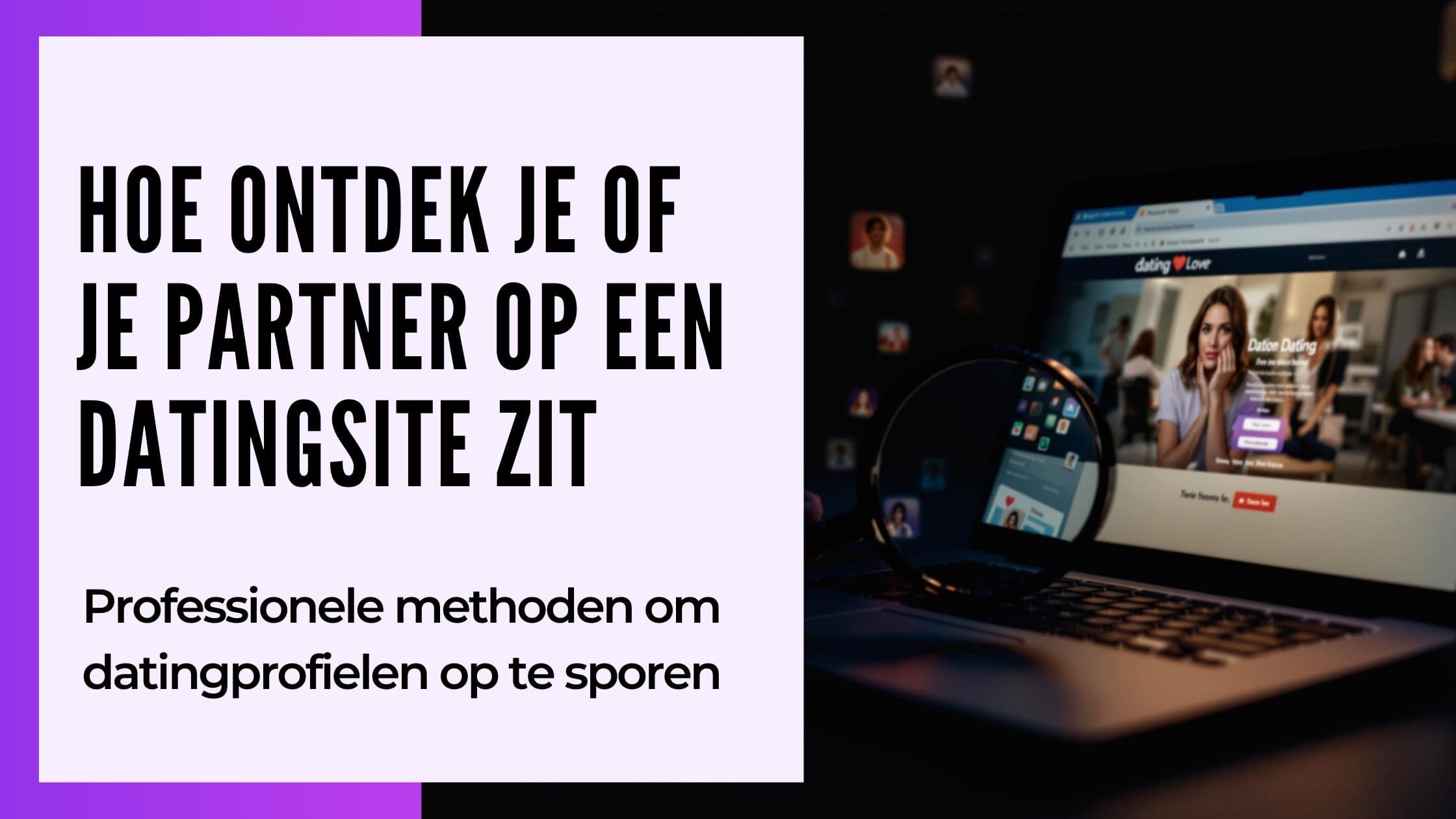 Cover Image for Hoe ontdek je of je partner op datingsites zit: 5 bewezen methoden in 2025