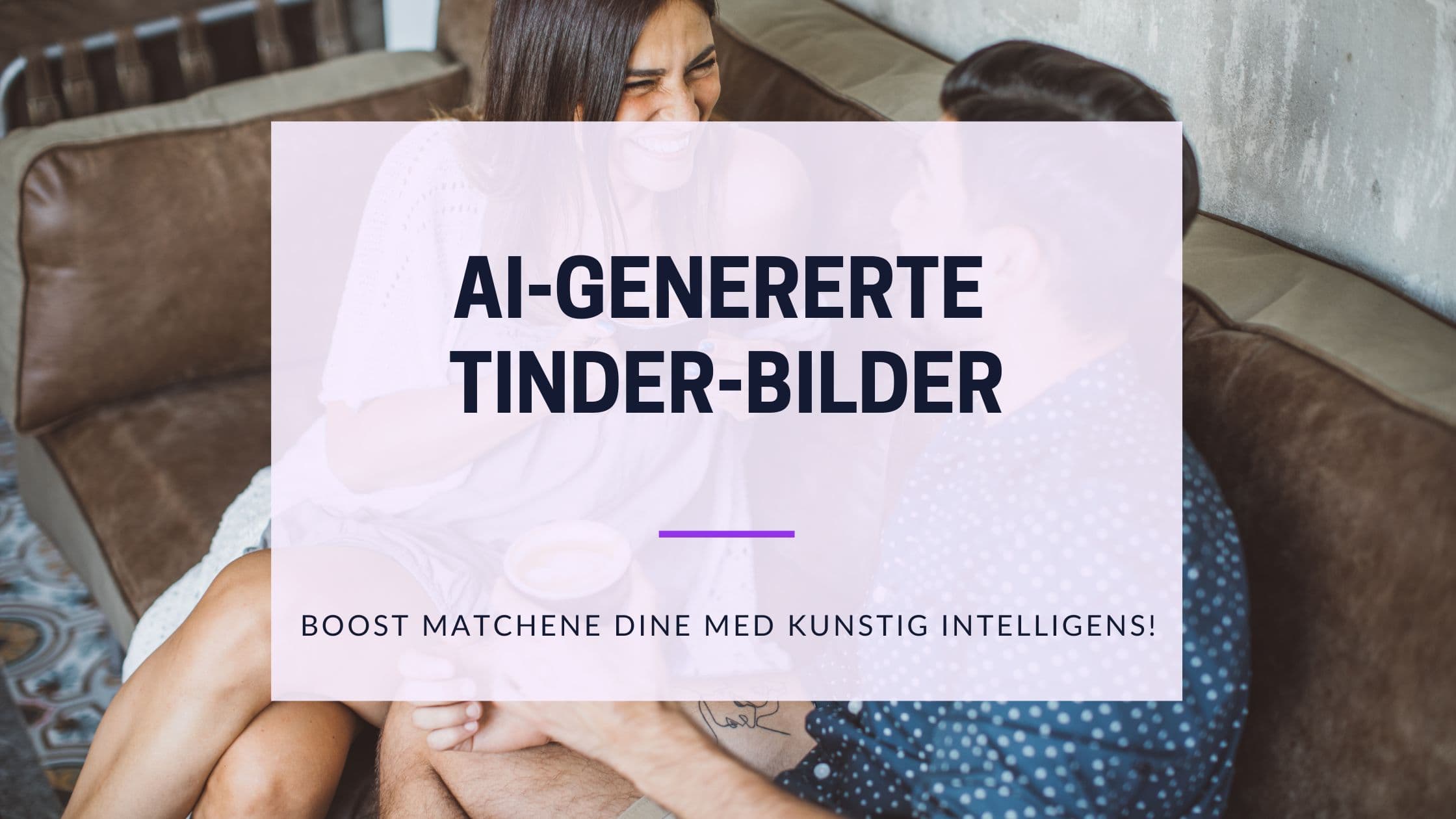 Cover Image for AI-genererte Tinder-bilder: Øk dine matches med kunstig intelligens