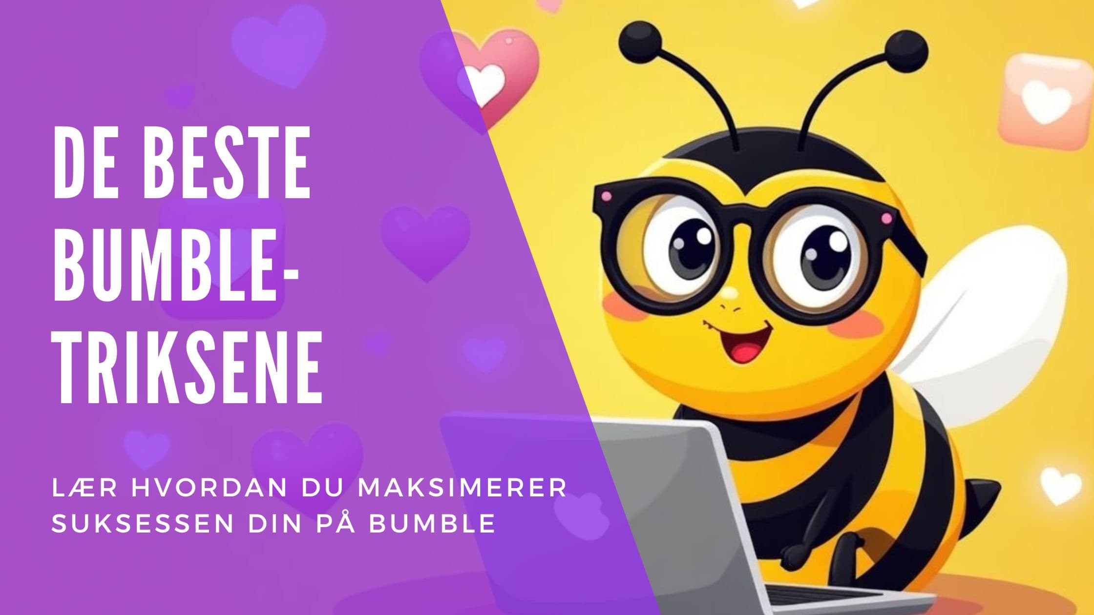 Cover Image for Bumble-triks som virkelig fungerer: Eksperttips og algoritmehemmeligheter