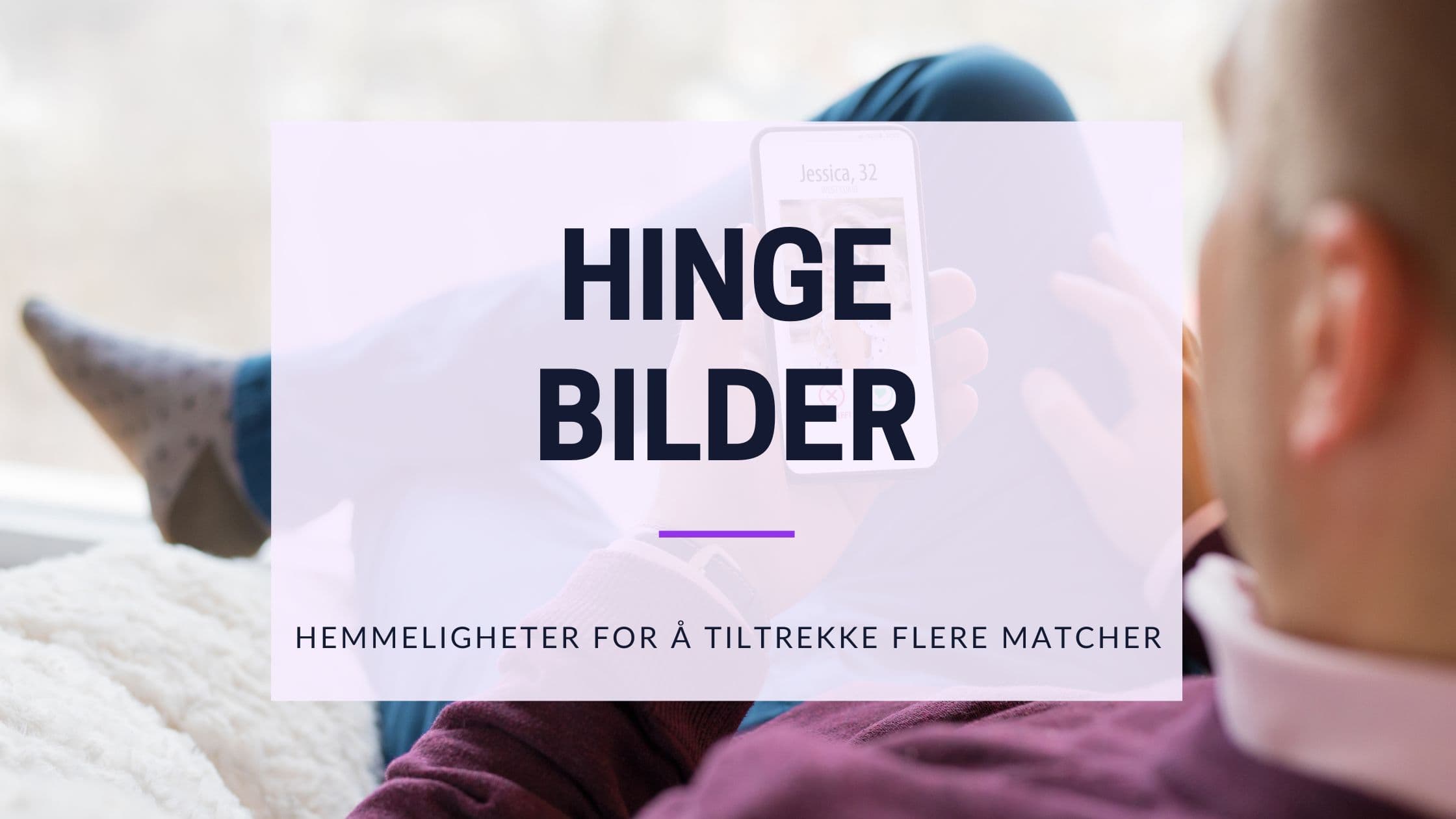 Cover Image for Skap Uimotståelige Hinge-bilder: En Veiledning til Perfekte Profiler