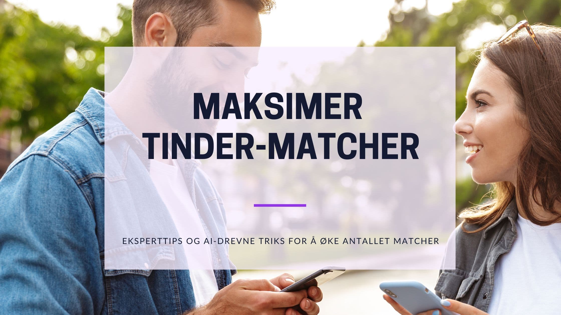 Cover Image for Maksimer Tinder-matcher: Dokumenterte teknikker for bedre resultater