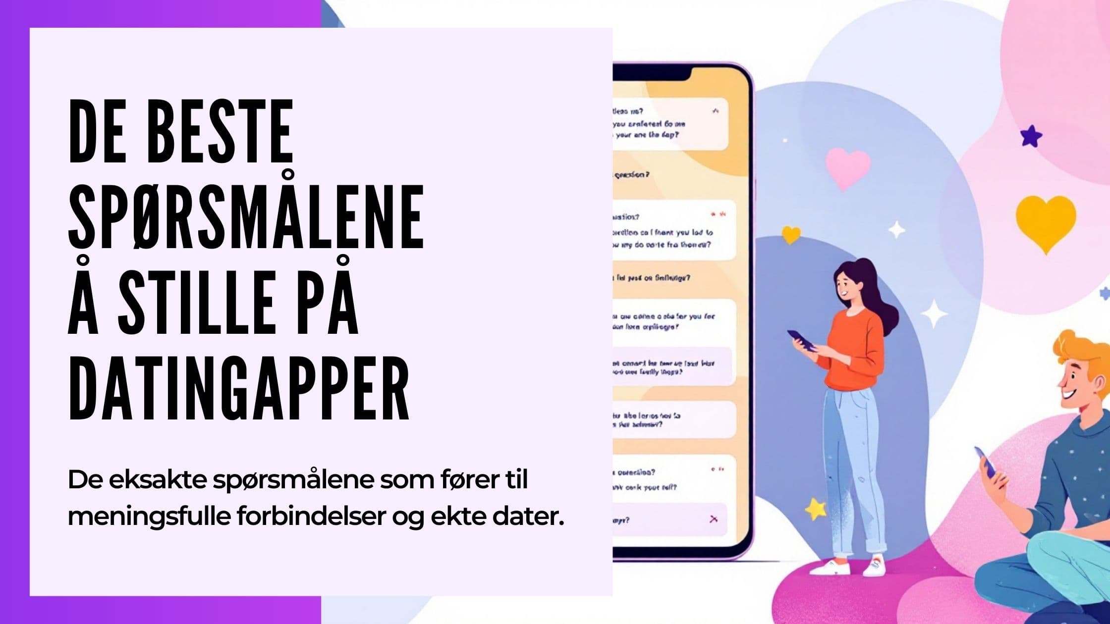 Cover Image for De 51 beste spørsmålene for dating-apper: Suksessgaranter for flere svar