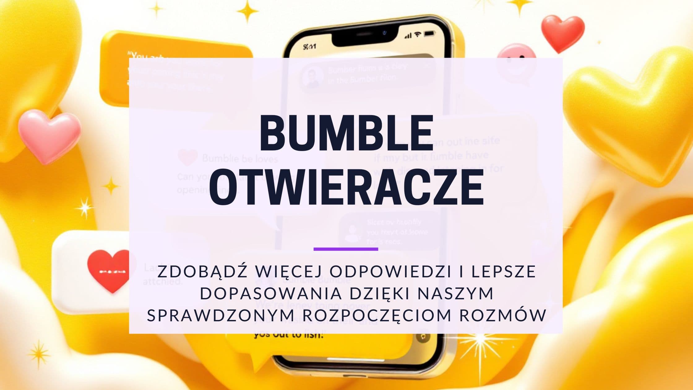 Cover Image for Bumble Opener: Dzięki tym wiadomościom zawsze otrzymasz odpowiedź