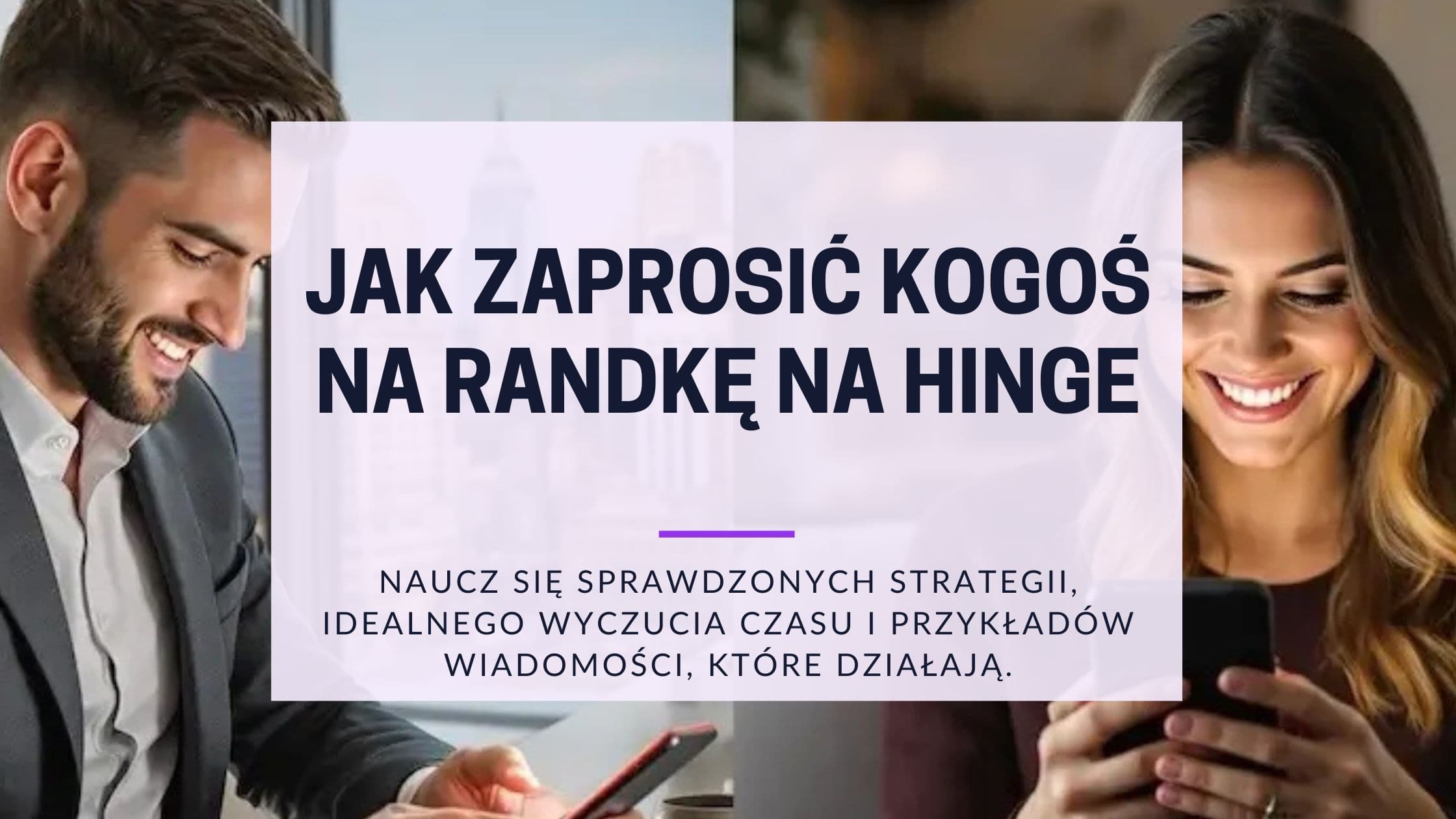 Cover Image for Jak skutecznie zaprosić kogoś na randkę na Hinge: Od pierwszej wiadomości do spotkania