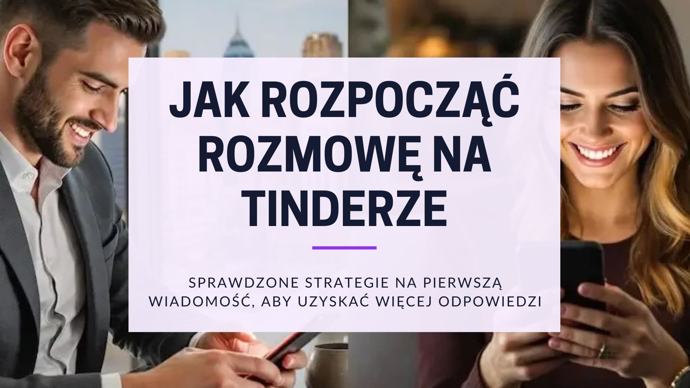 Cover Image for Jak zacząć rozmowę na Tinderze: Porady na pierwszą wiadomość, aby uzyskać więcej odpowiedzi