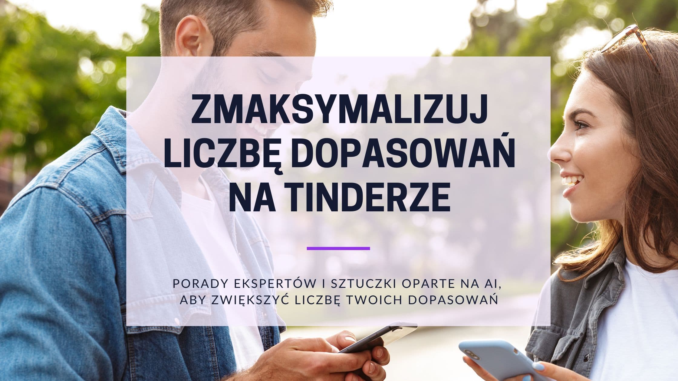 Cover Image for Maksymalizuj dopasowania w Tinderze: Sprawdzone techniki dla lepszych wyników