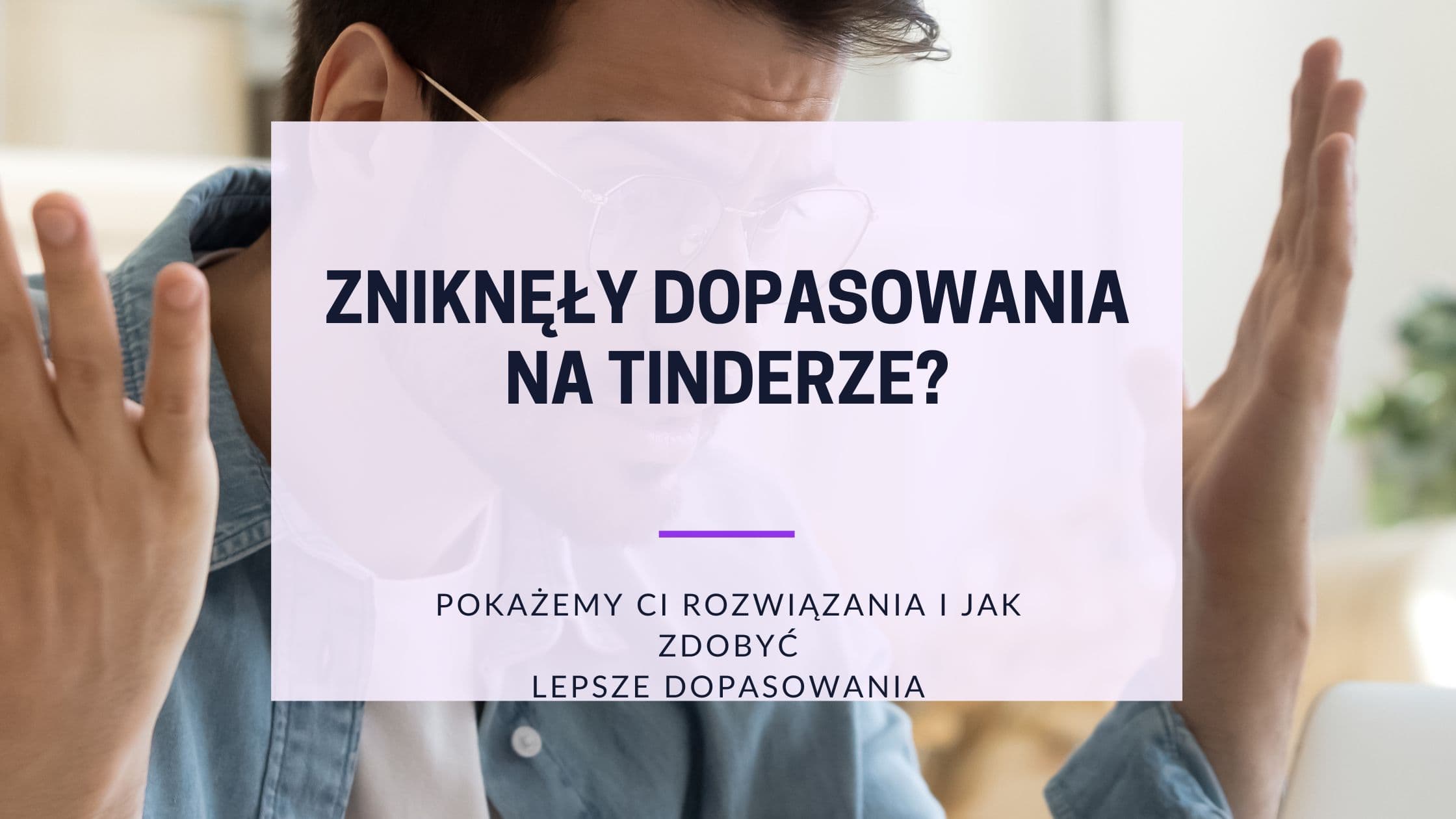 Cover Image for Zniknięcie meczów na Tinderze - Co możesz teraz zrobić