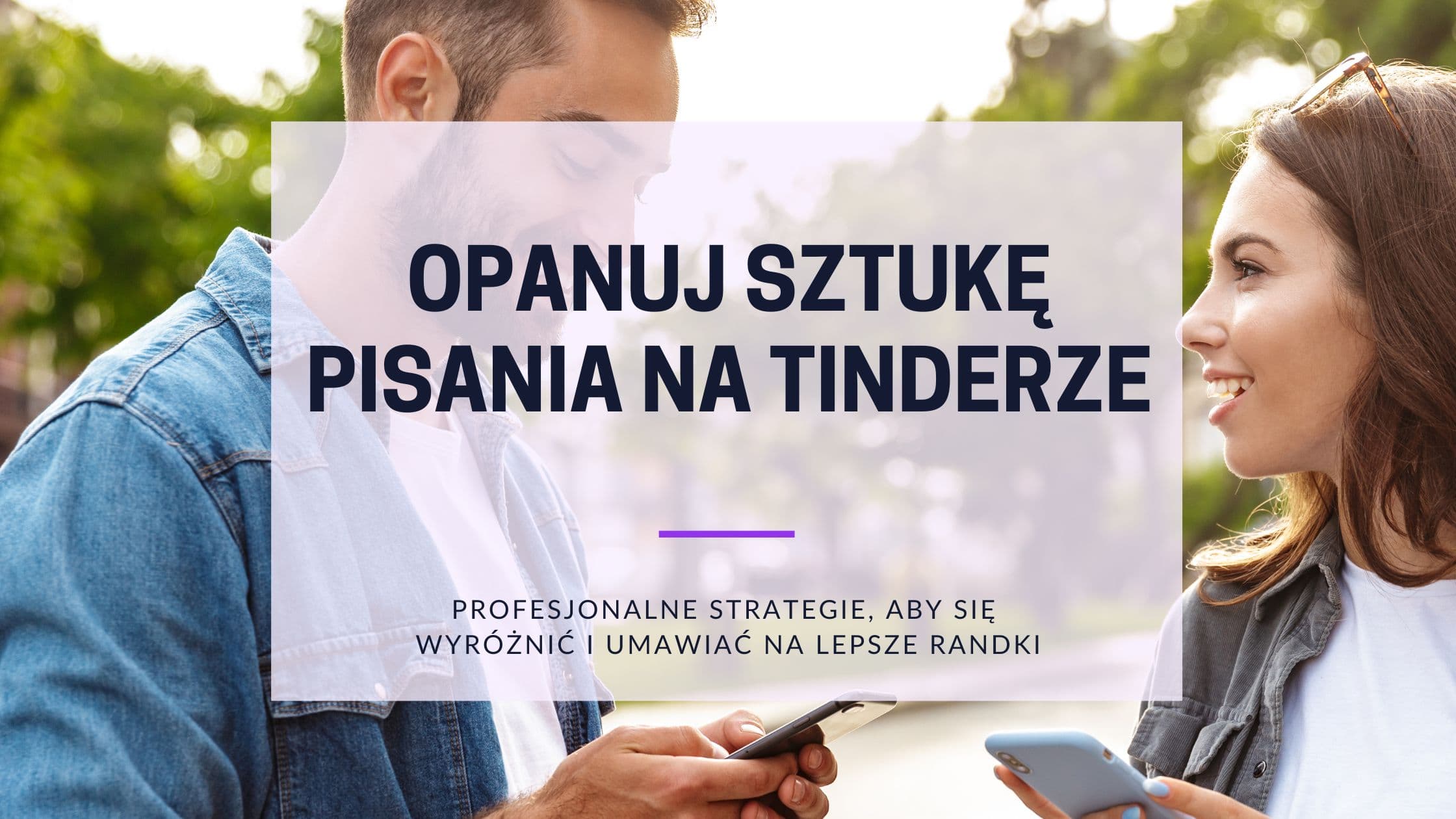 Cover Image for Wiadomości na Tinderze: Opanuj sztukę rozmów w randkowaniu online