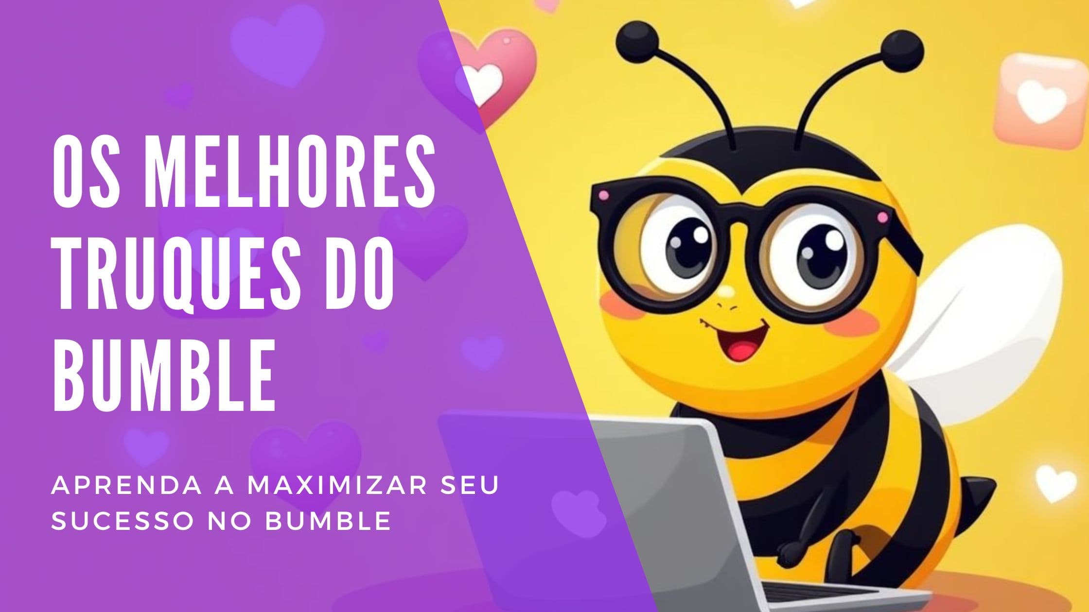 Cover Image for Hacks do Bumble que realmente funcionam: Dicas de especialistas e segredos do algoritmo