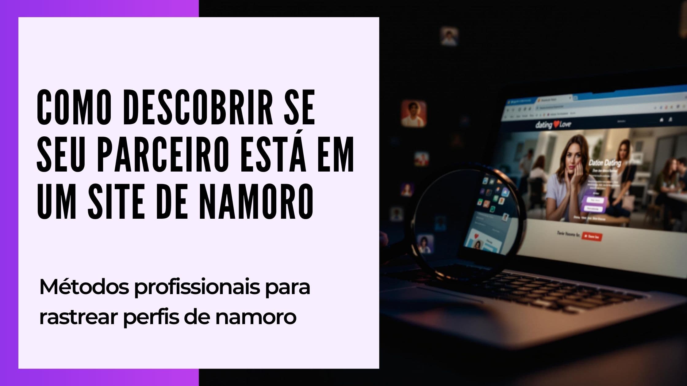 Cover Image for Como descobrir se seu parceiro está em sites de namoro: 5 métodos comprovados em 2025
