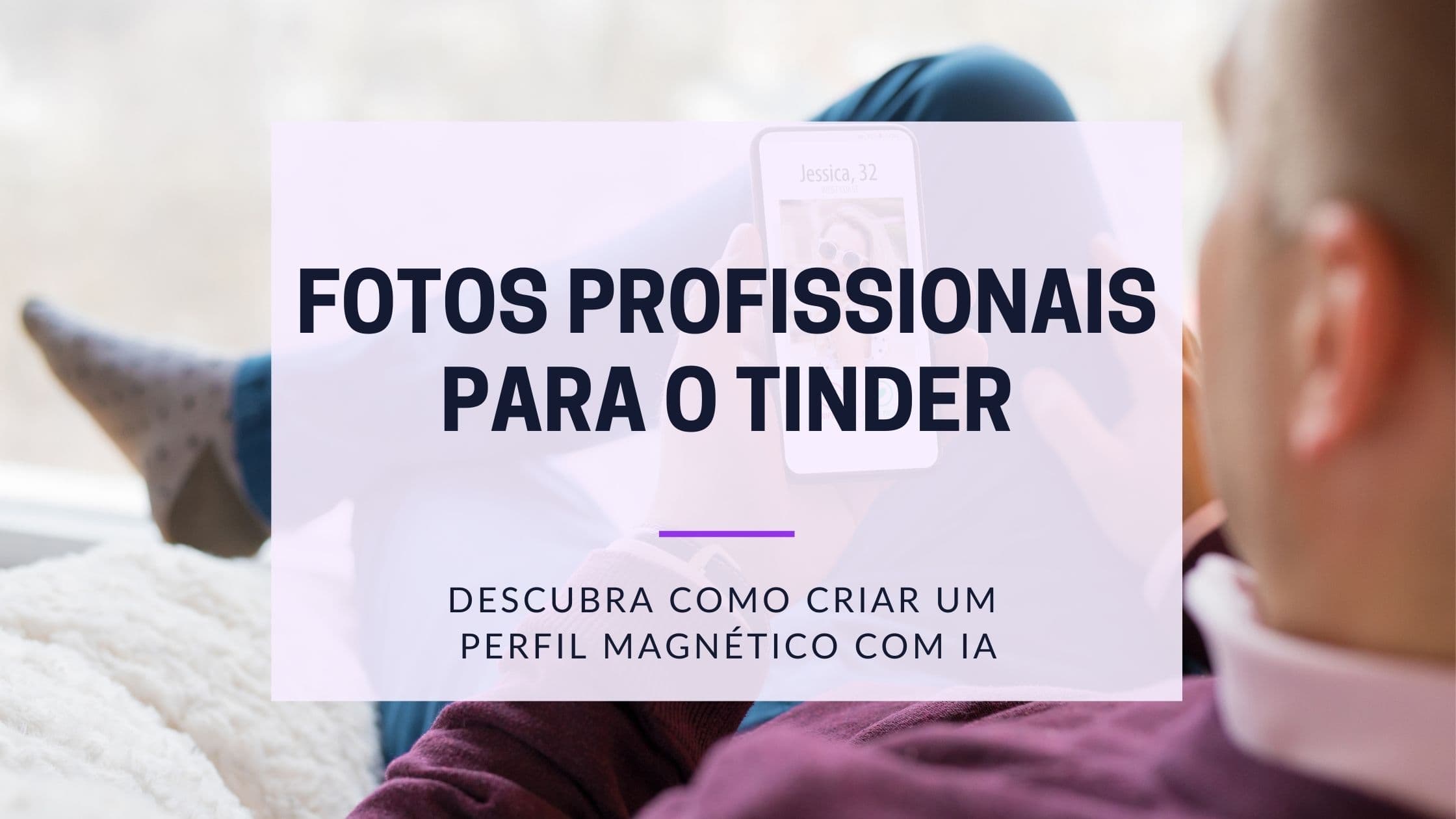 Cover Image for Fotos Profissionais para Tinder: Como aumentar sua taxa de matches em dez vezes