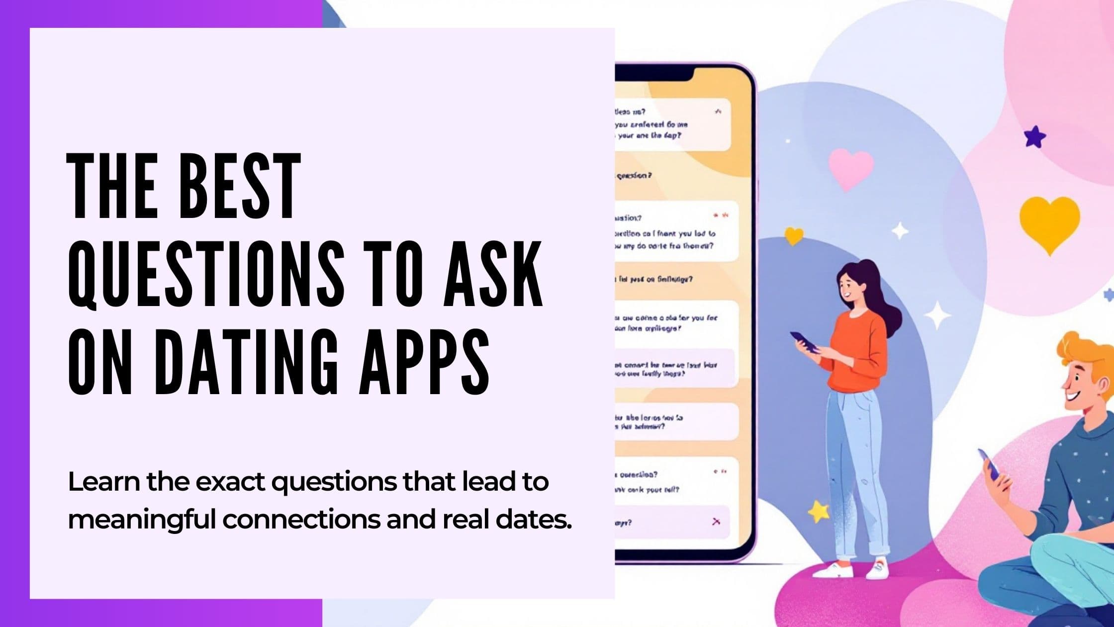 Cover Image for 51 Best Questions to Ask on Dating Apps That Guarantee Responses
