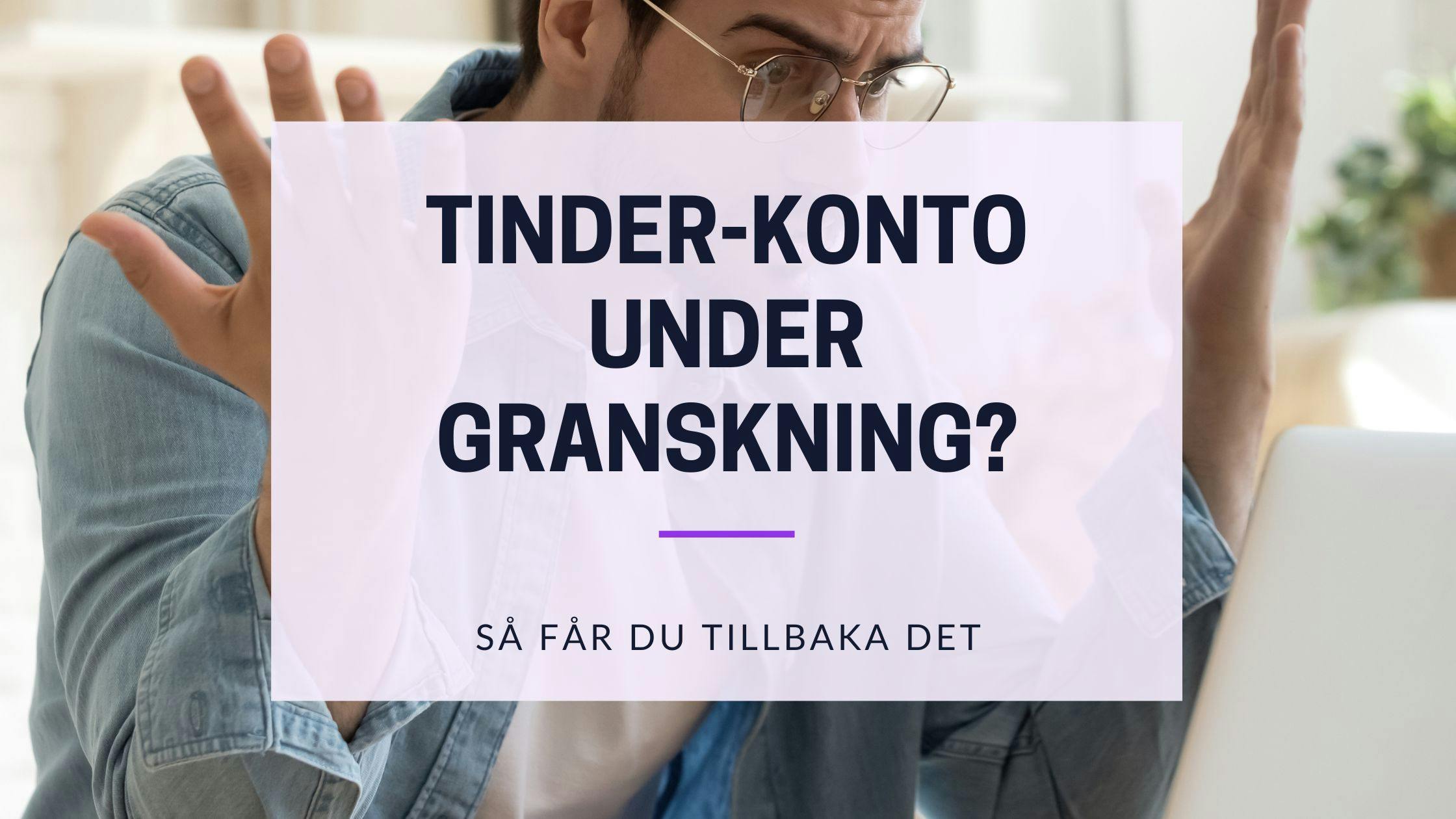 Cover Image for Är ditt Tinder-konto under granskning? Förstå processen och kom tillbaka online