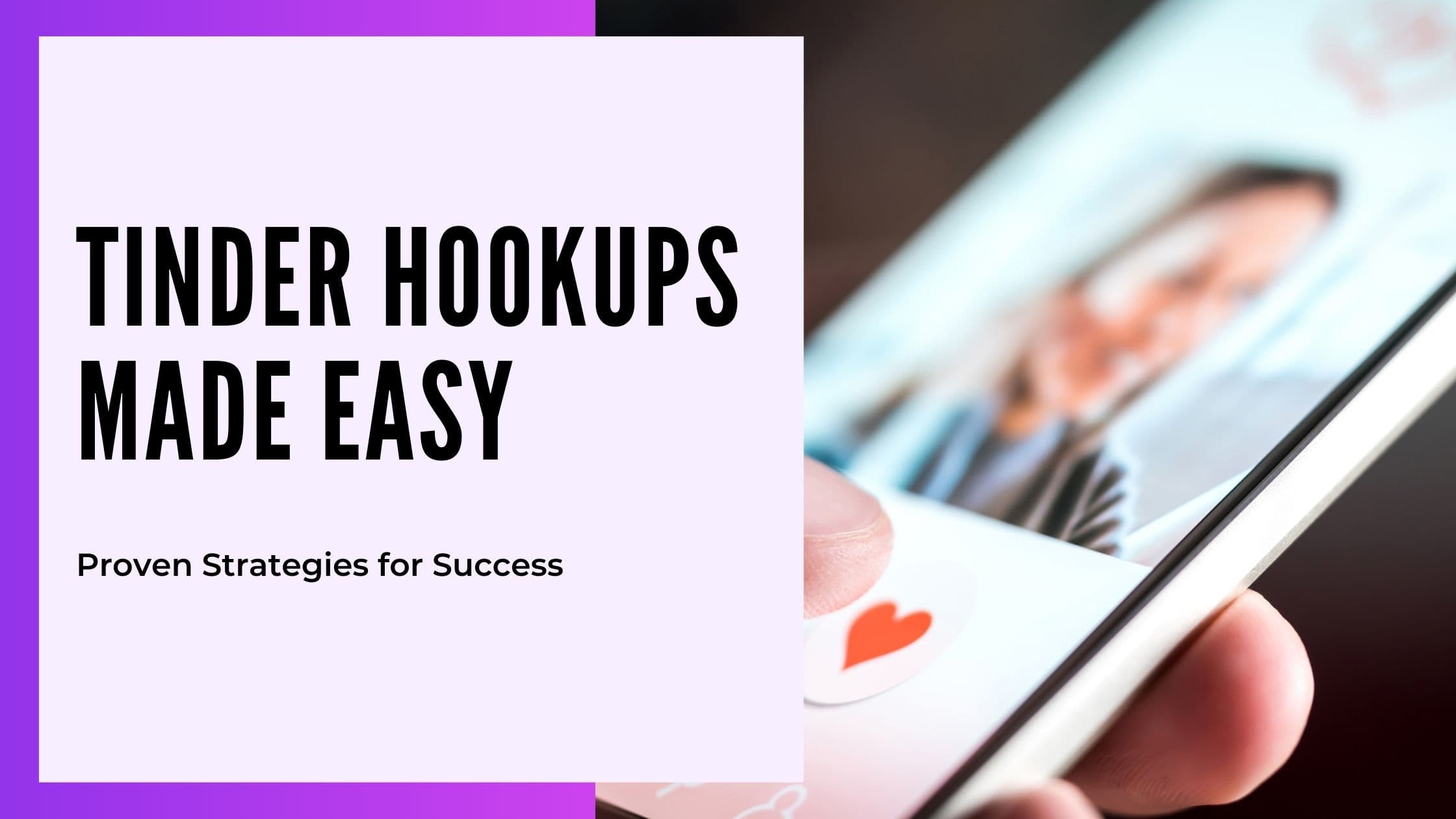 Cover Image for Tinder Hookups Made Easy: Proven Strategies for Success