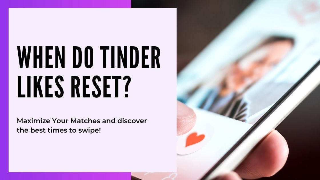 When Does Tinder Likes Reset? Unlock the Secret Today!