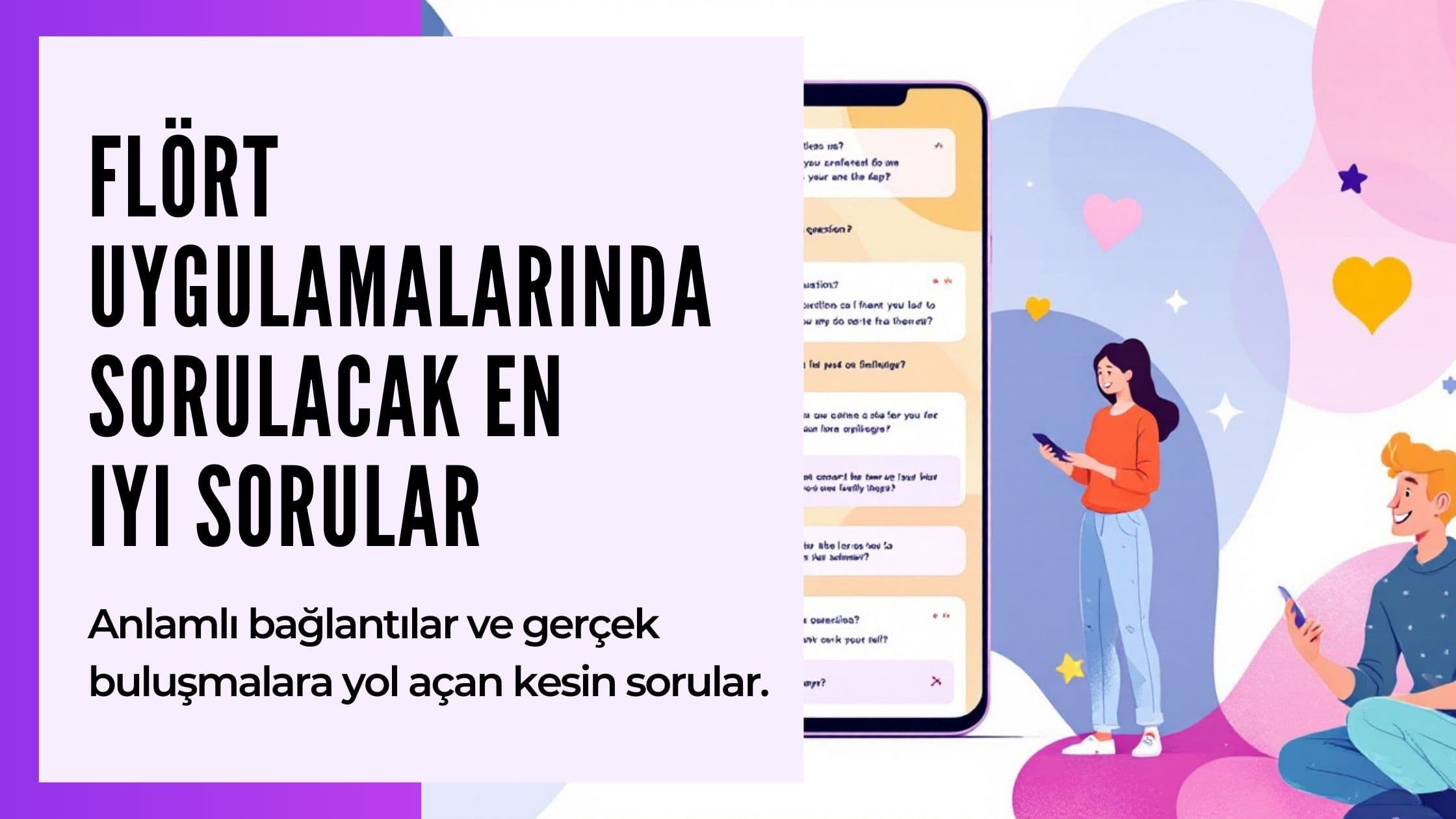 Cover Image for Flört Uygulamaları için En İyi 51 Soru: Daha Fazla Yanıtın Anahtarı