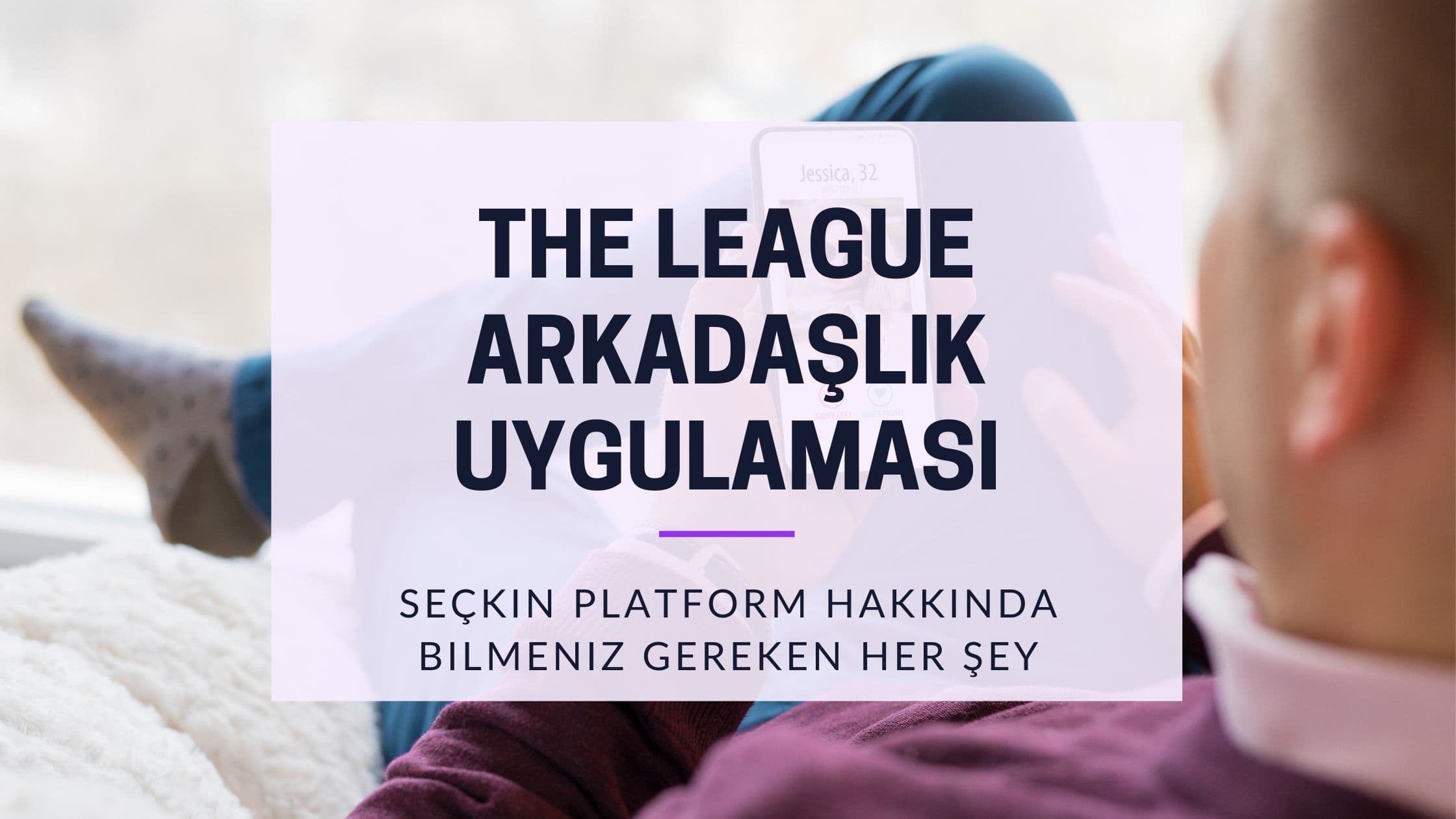 Cover Image for The League Dating App Keşfi: Hırslı Bekarlara Özel Buluşma