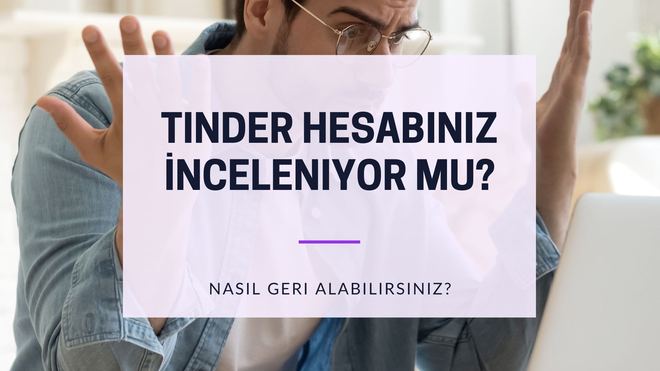 Cover Image for Tinder hesabınız inceleme altında mı? Süreci Anlayın ve Çevrimiçi Olun