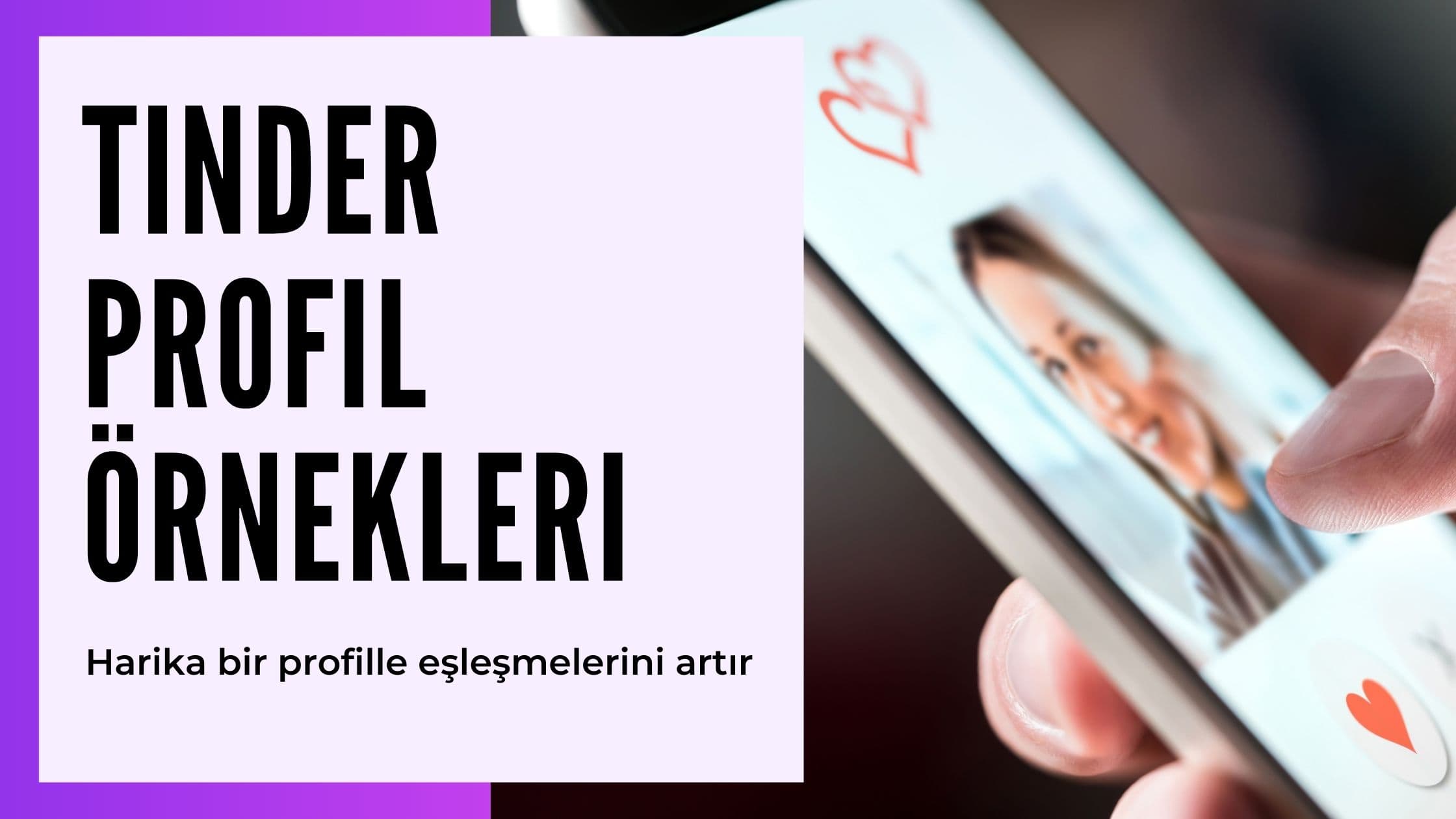 Cover Image for Tinder Profil Örnekleri: Unutulmaz Bir Profil Oluşturmak İçin İpuçları