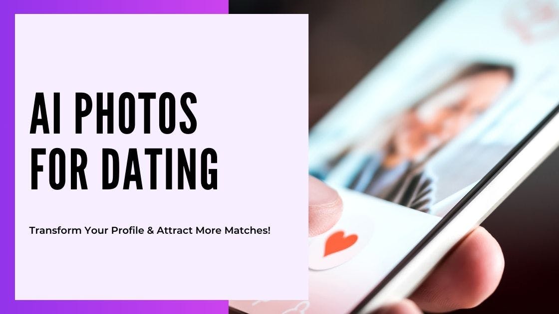Cover Image for AI Photos for Dating: Transform Your Profile!