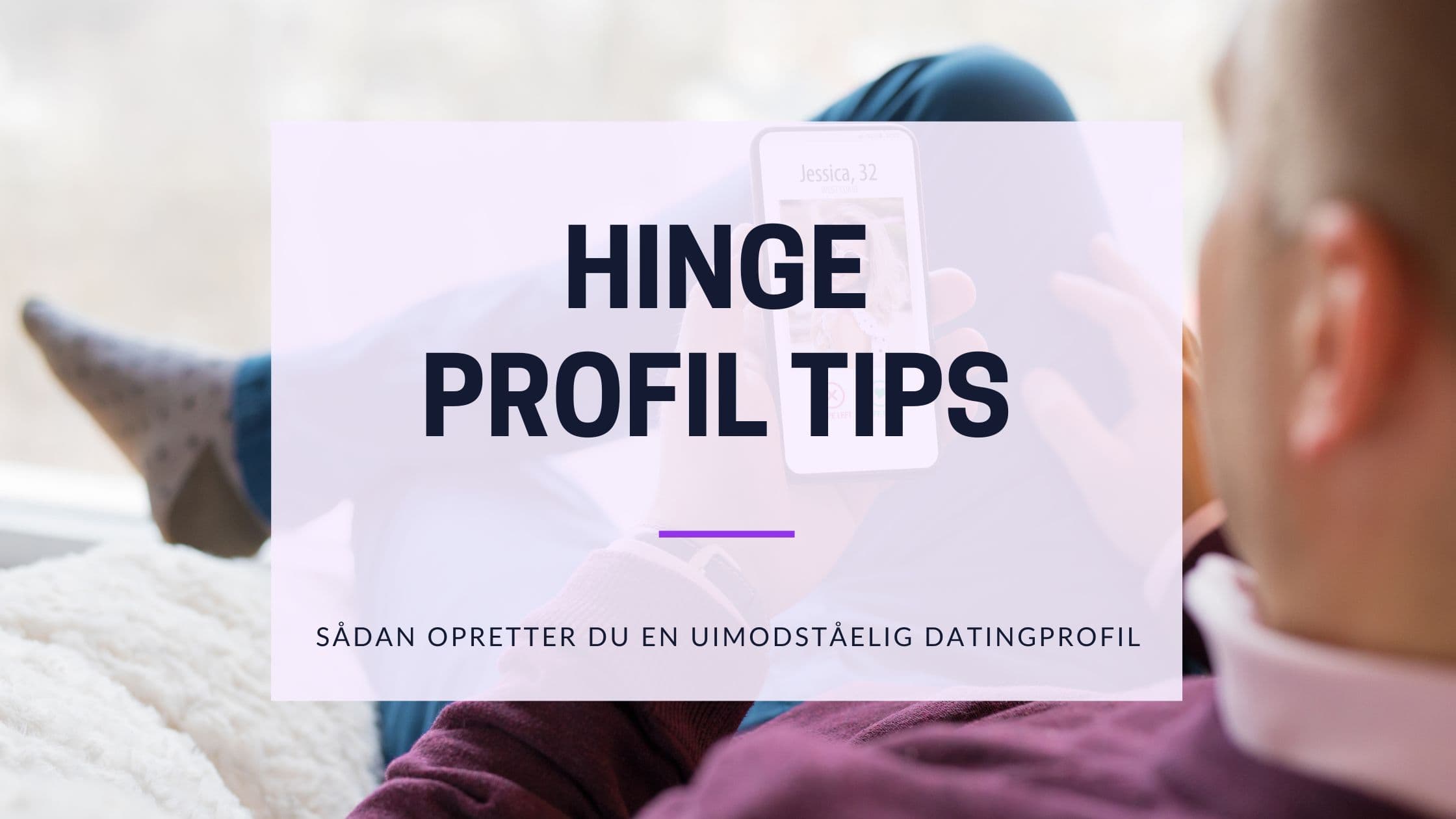Cover Image for Hinge Profil Tips 2025: Den Ultimative Guide til Flere Matches i Danmark