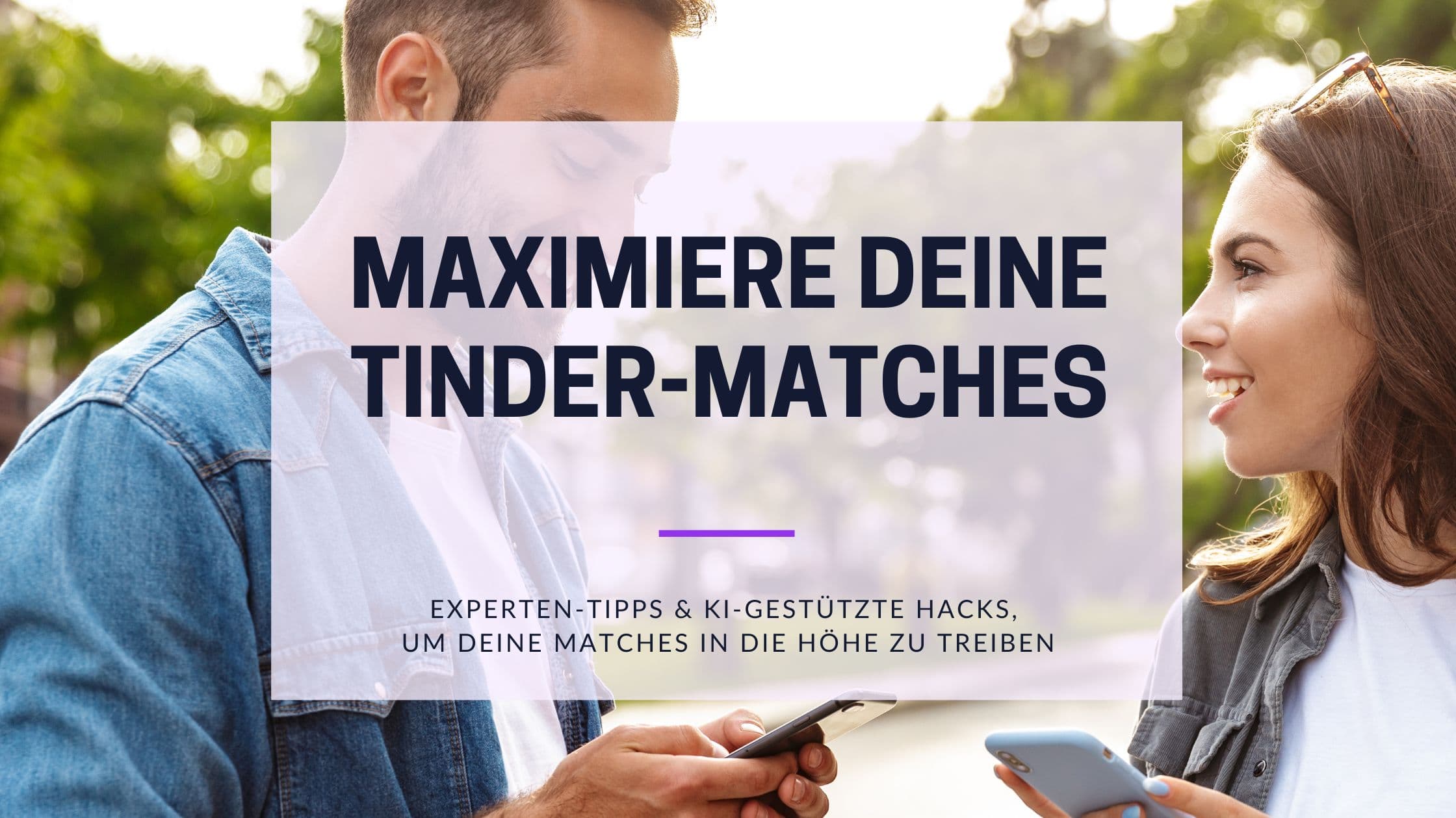 Cover Image for Tinder Matches erhöhen: Die ultimative Anleitung für mehr Erfolg 2025