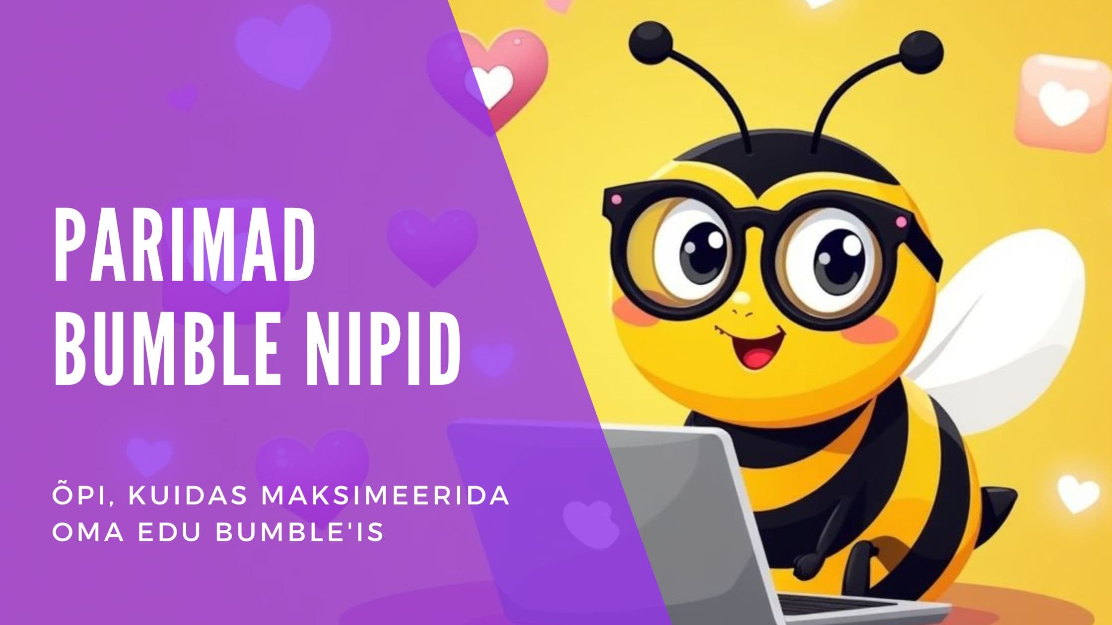 Cover Image for Bumble Nipid 2025: Eesti Juhend Rohkemate Matšide Saamiseks