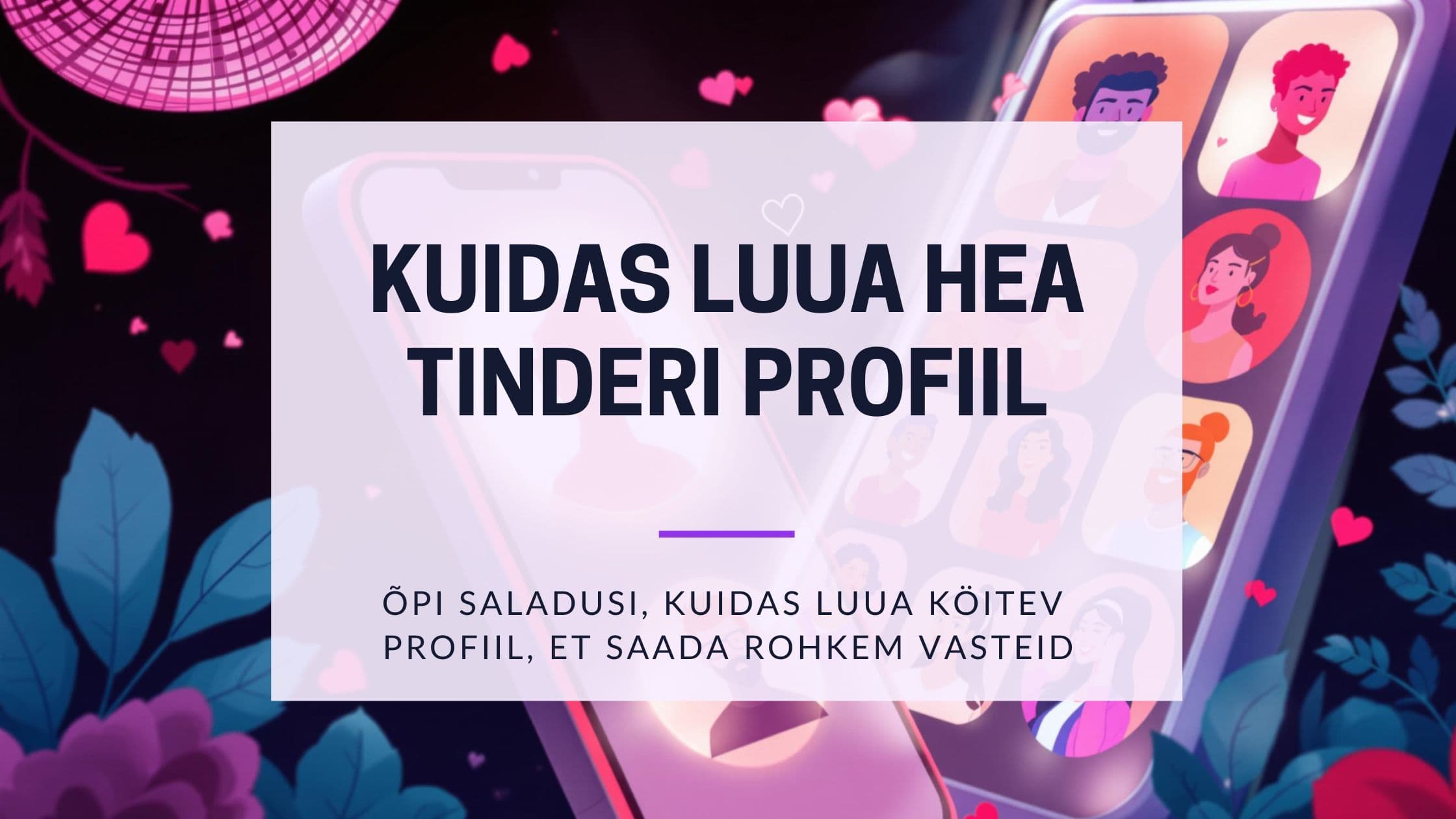 Cover Image for Kuidas luua hea Tinderi profiil Eestis: Täielik juhend 2025