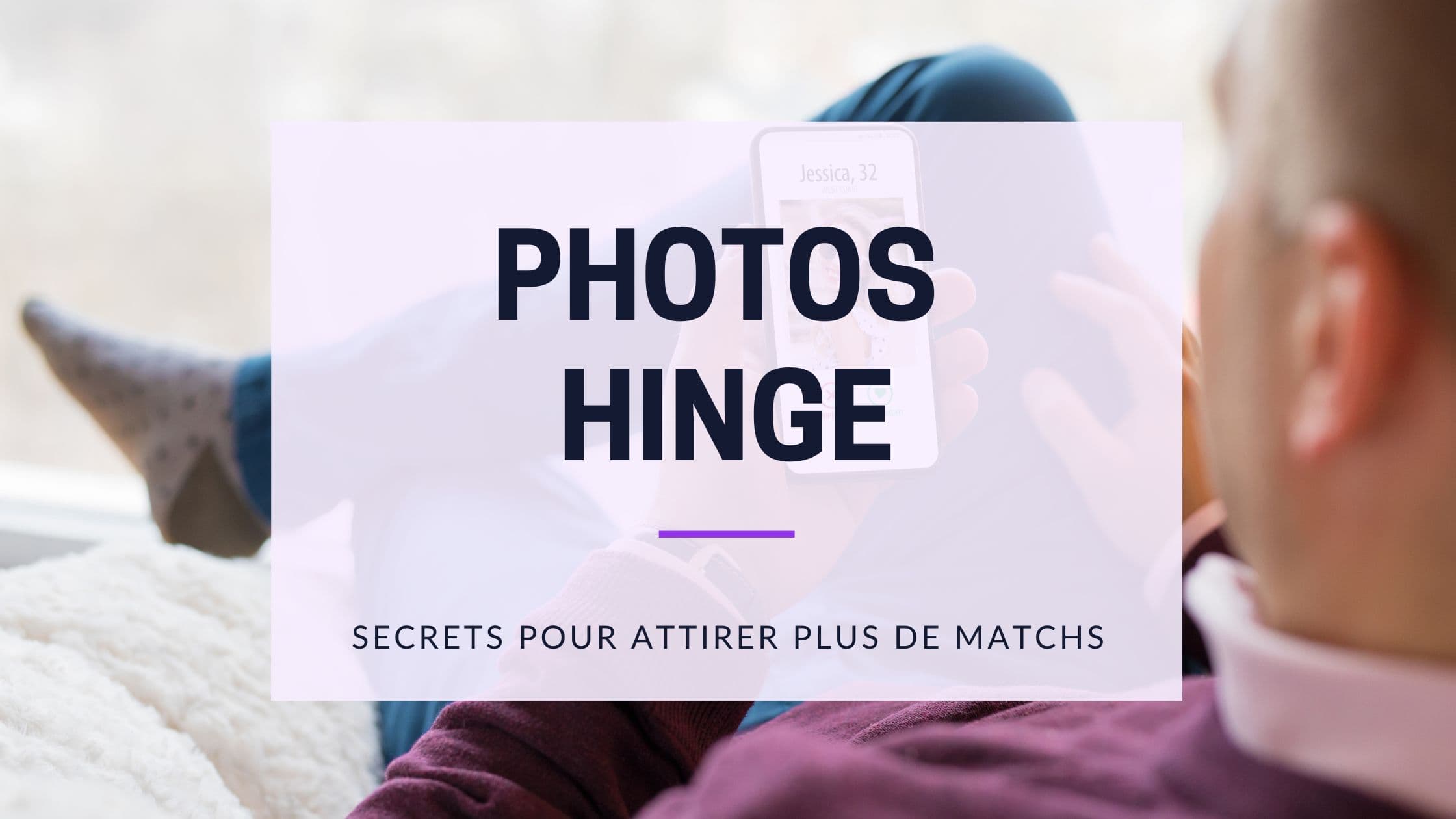 Cover Image for Photo Hinge : Le Guide Complet pour Optimiser tes Photos de Profil (Mise à Jour 2025)
