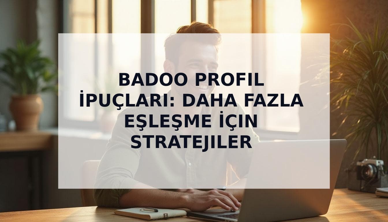 Cover Image for Badoo Profil İpuçları: 2025'te Daha Fazla Eşleşme İçin Kanıtlanmış Stratejiler
