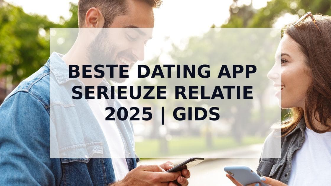 Cover Image for Top 7 beste dating-apps voor serieuze relaties in 2025