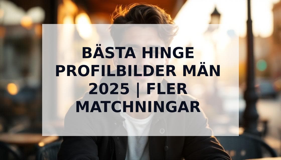 Cover Image for BÀsta Hinge Profilbilder för MÀn: Den ultimata guiden för fler matchningar 2025