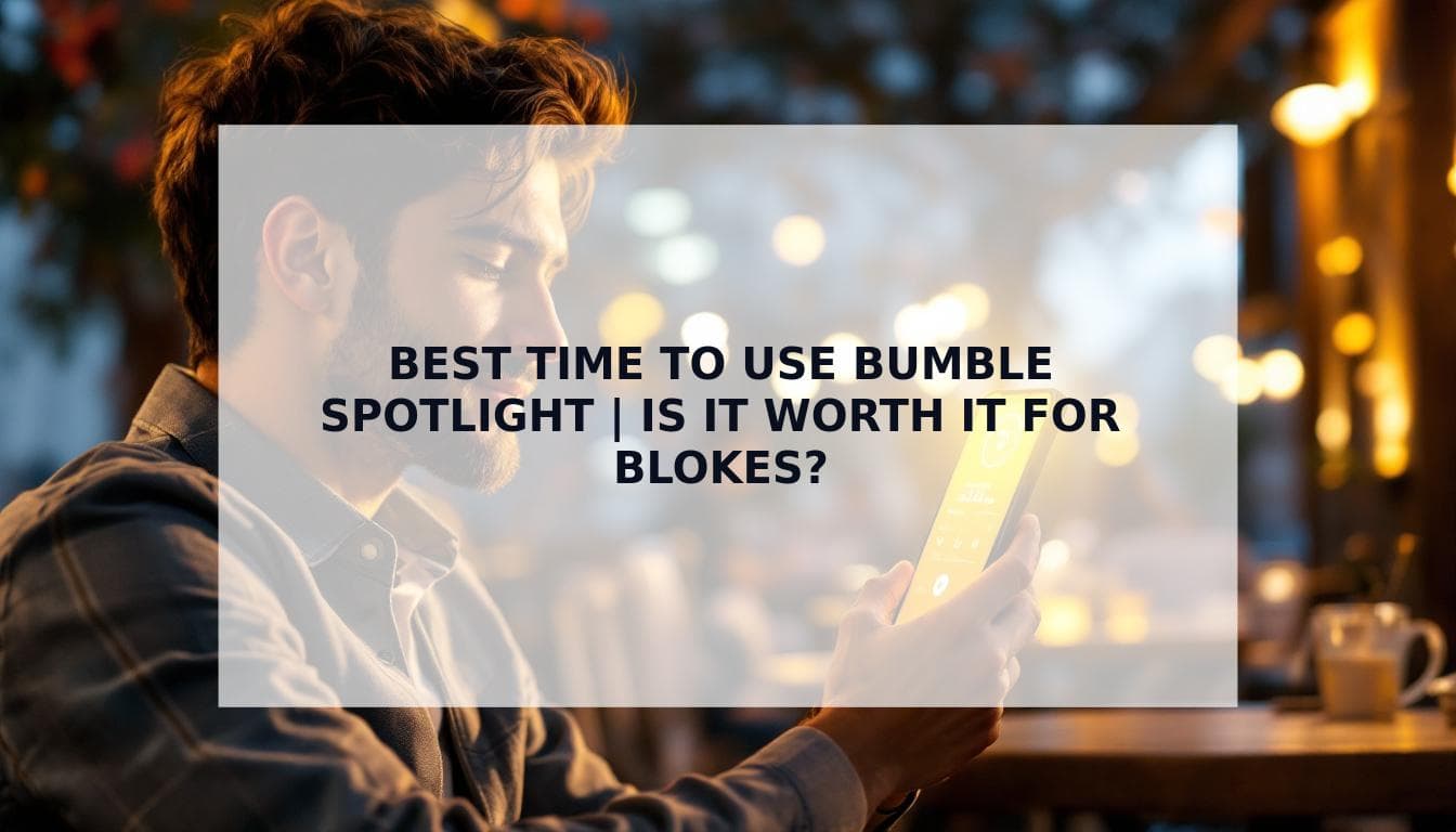 Cover Image for The Best Time to Use Bumble Spotlight (And Is It Worth It for Blokes?)