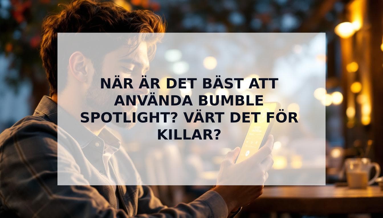 Cover Image for NÀr Àr det bÀst att anvÀnda Bumble Spotlight (och Àr det vÀrt det för killar?)