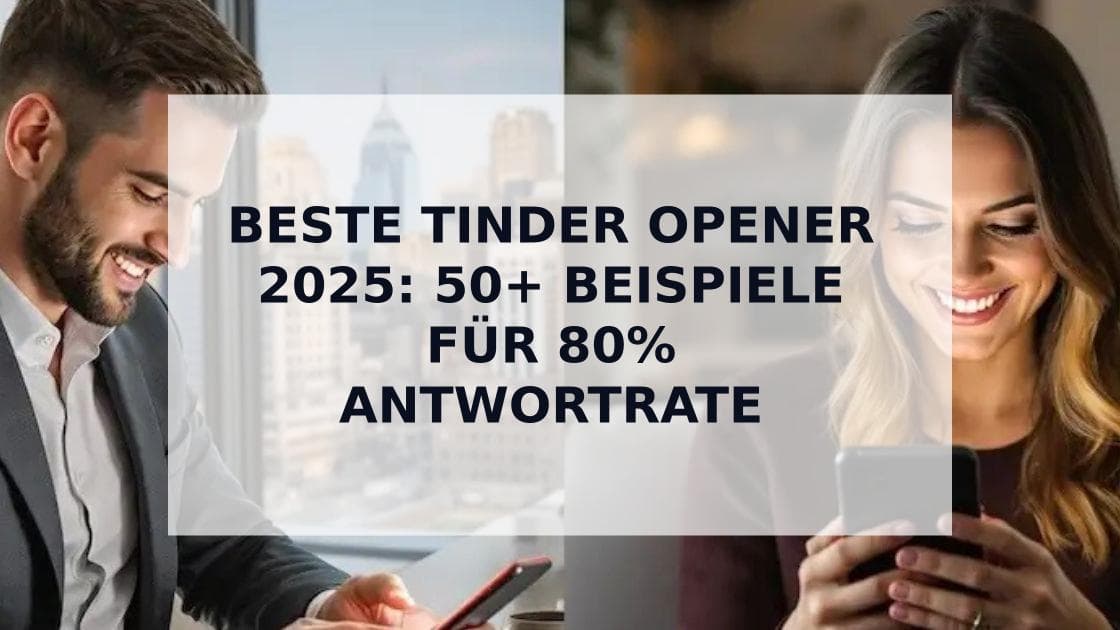 Cover Image for Die 50+ Besten Tinder Opener 2025: Garantierte Antworten & Wissenschaftlich Getestet