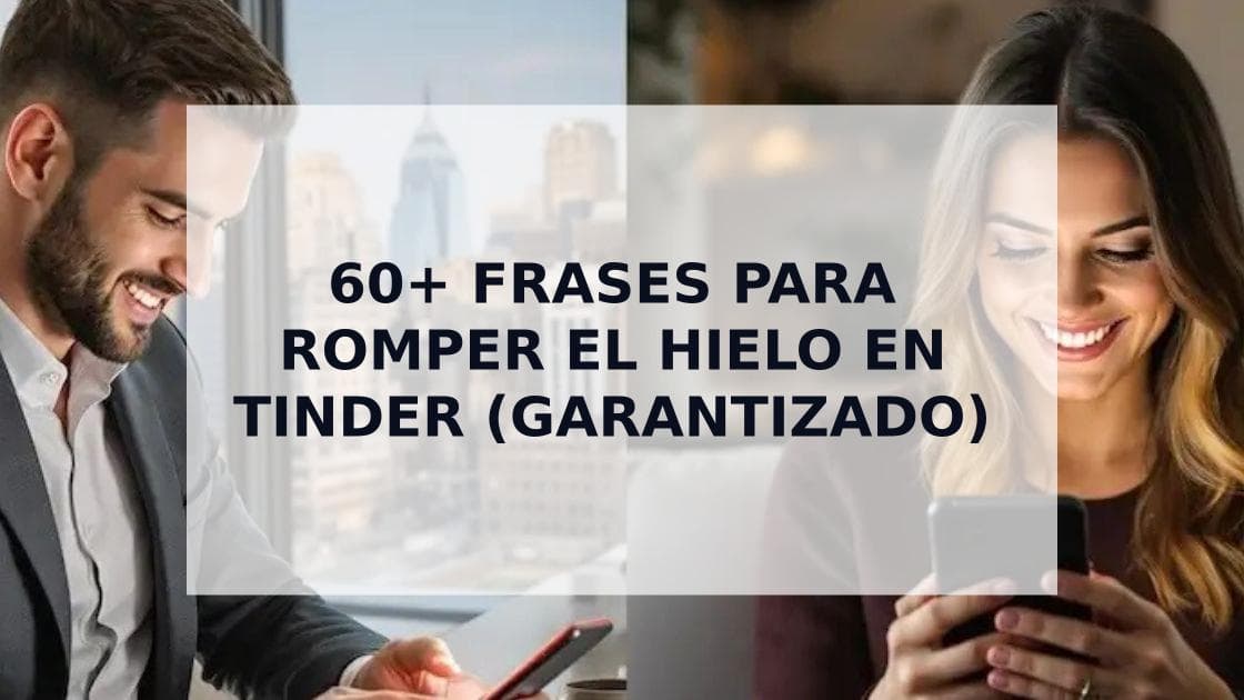 Cover Image for 60+ Frases para Romper el Hielo en Tinder (Guía Completa 2025)