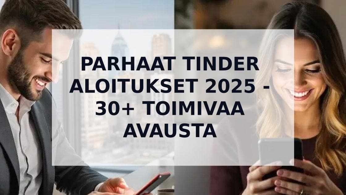 Cover Image for Parhaat Tinder Aloitukset 2025 - 30+ Toimivaa Avausta ja Vinkkiä