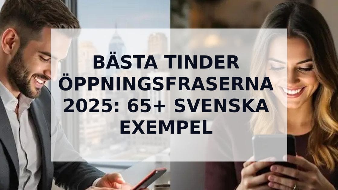 Cover Image for De Bästa Tinder Öppningsfraserna 2025: 65+ Svenska Exempel Som Får Svar